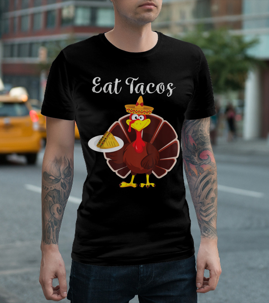 Eat Tacos Turkey Funny Mexican Sombrero T-Shirt