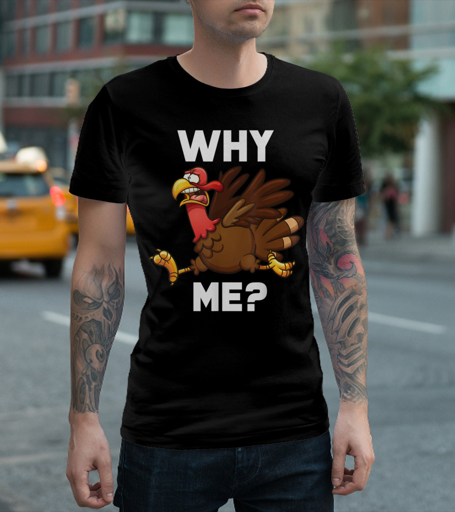 Why Me Turkey Cartoon Character Running T-Shirt