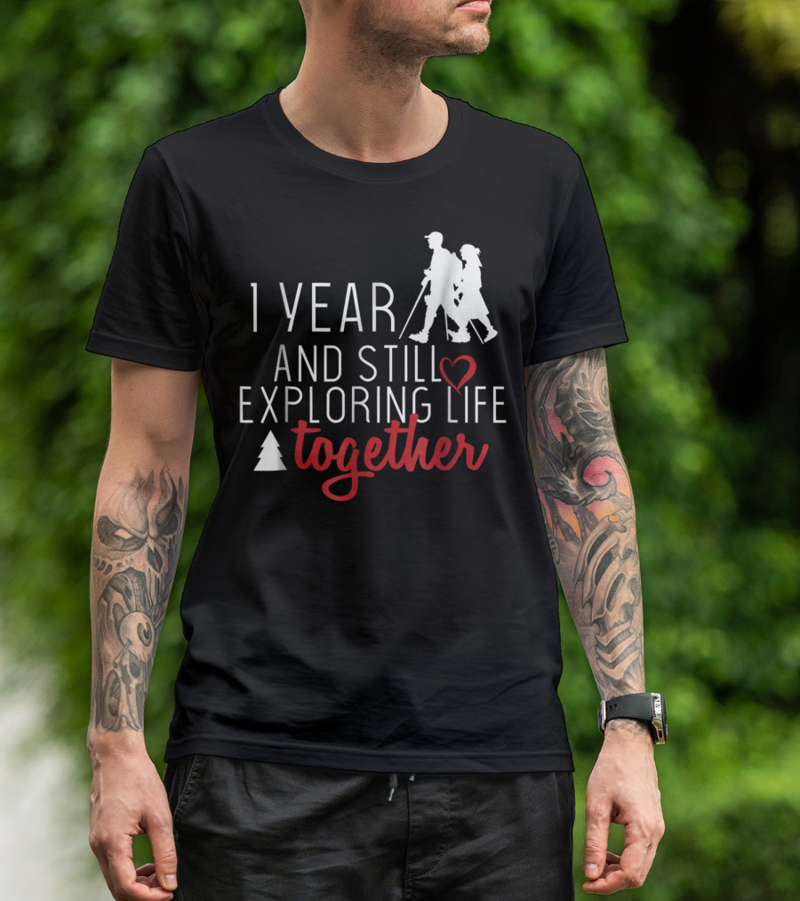 1 Year And Still Exploring Life Together Hiking Anniversary T-Shirt