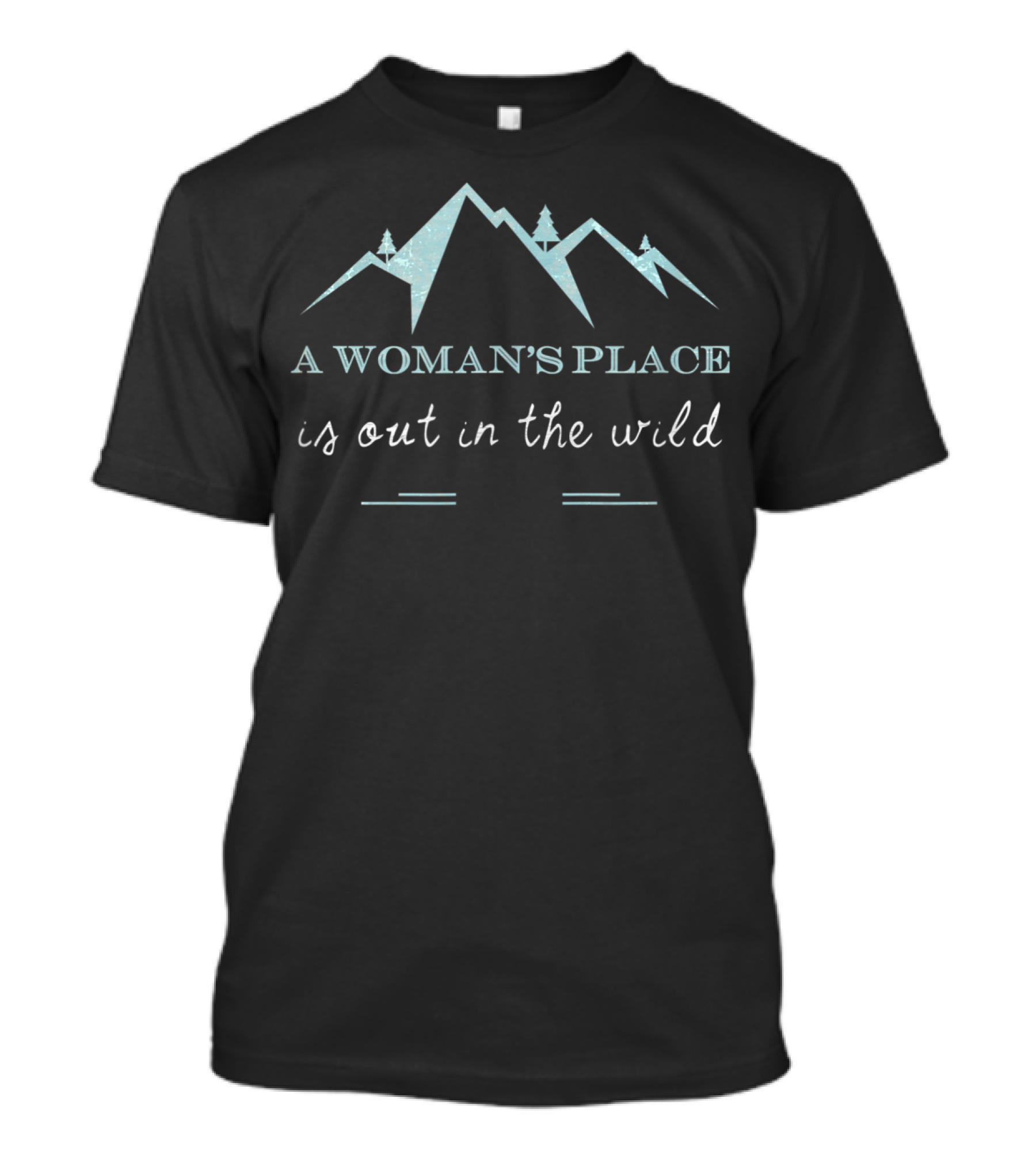 A Woman's Place Is Out In The Wild Mountain Hiking T-Shirt