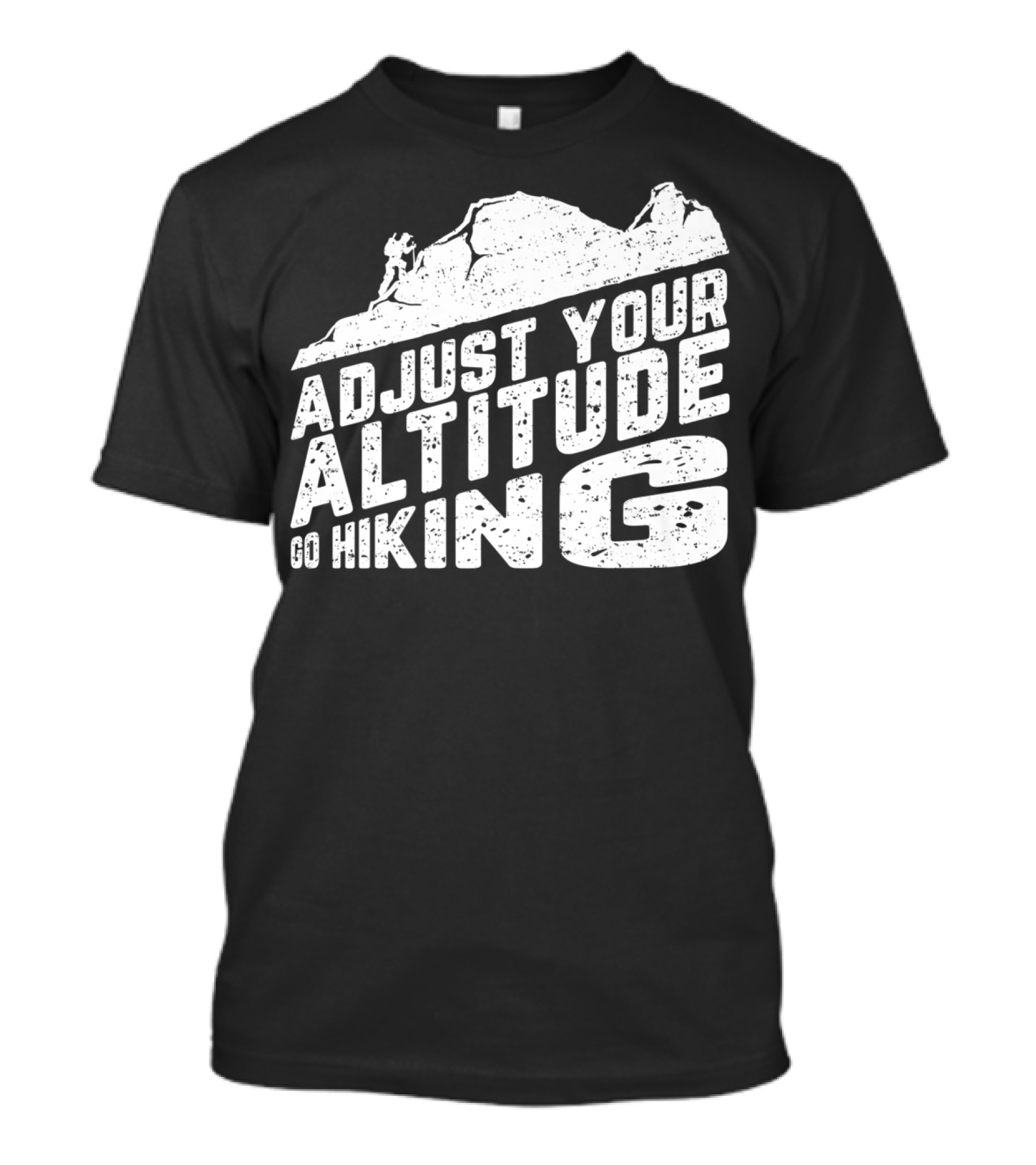 Adjust Your Altitude Go Hiking Funny Pun Hiker Adventure Summit T-Shirt
