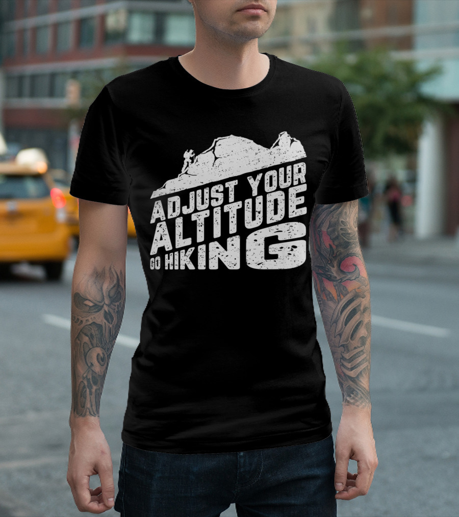 Adjust Your Altitude Go Hiking Funny Pun Hiker Adventure Summit T-Shirt