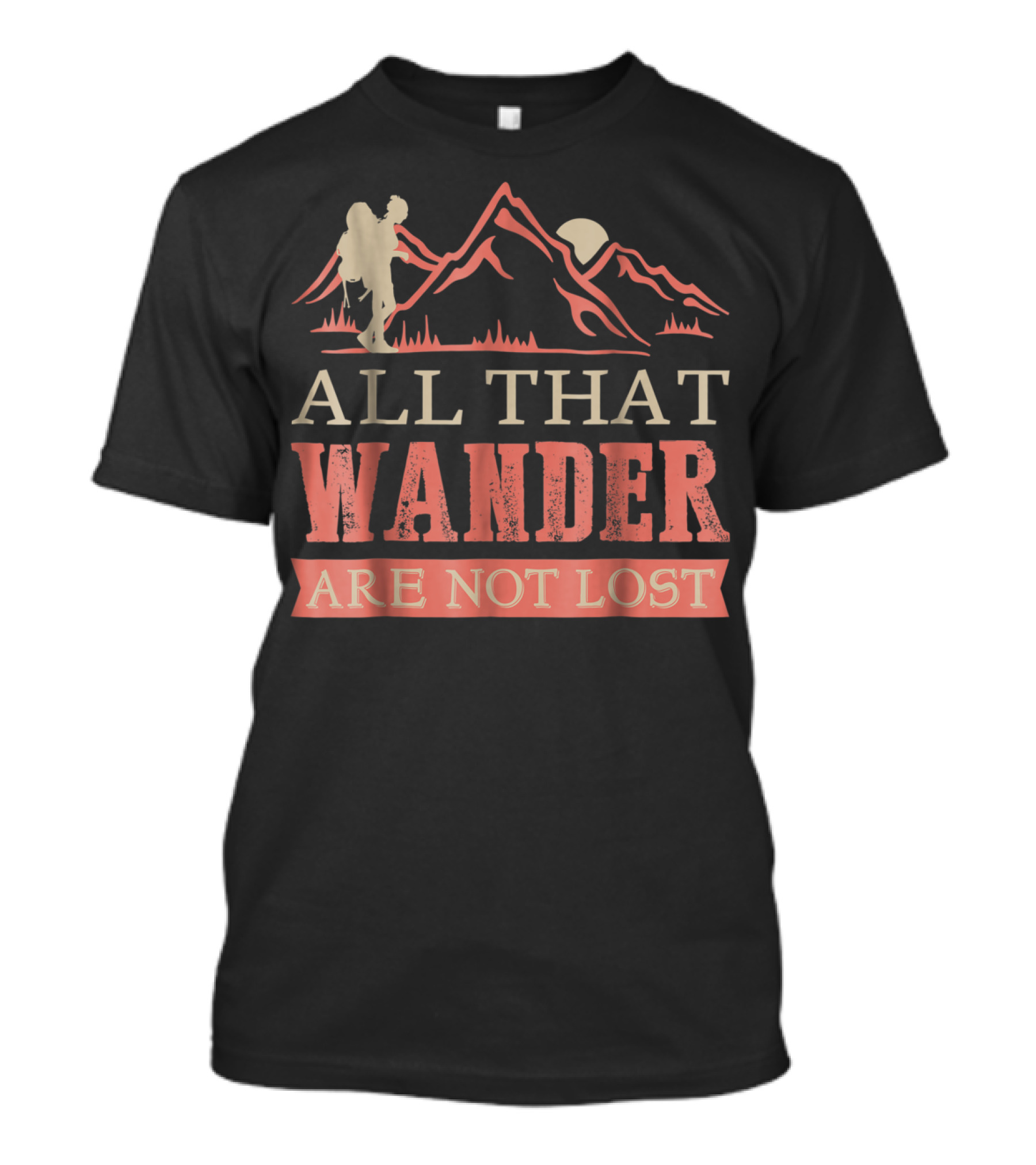 All That Wander Are Not Lost Backpacking Hiking Mountains T-Shirt