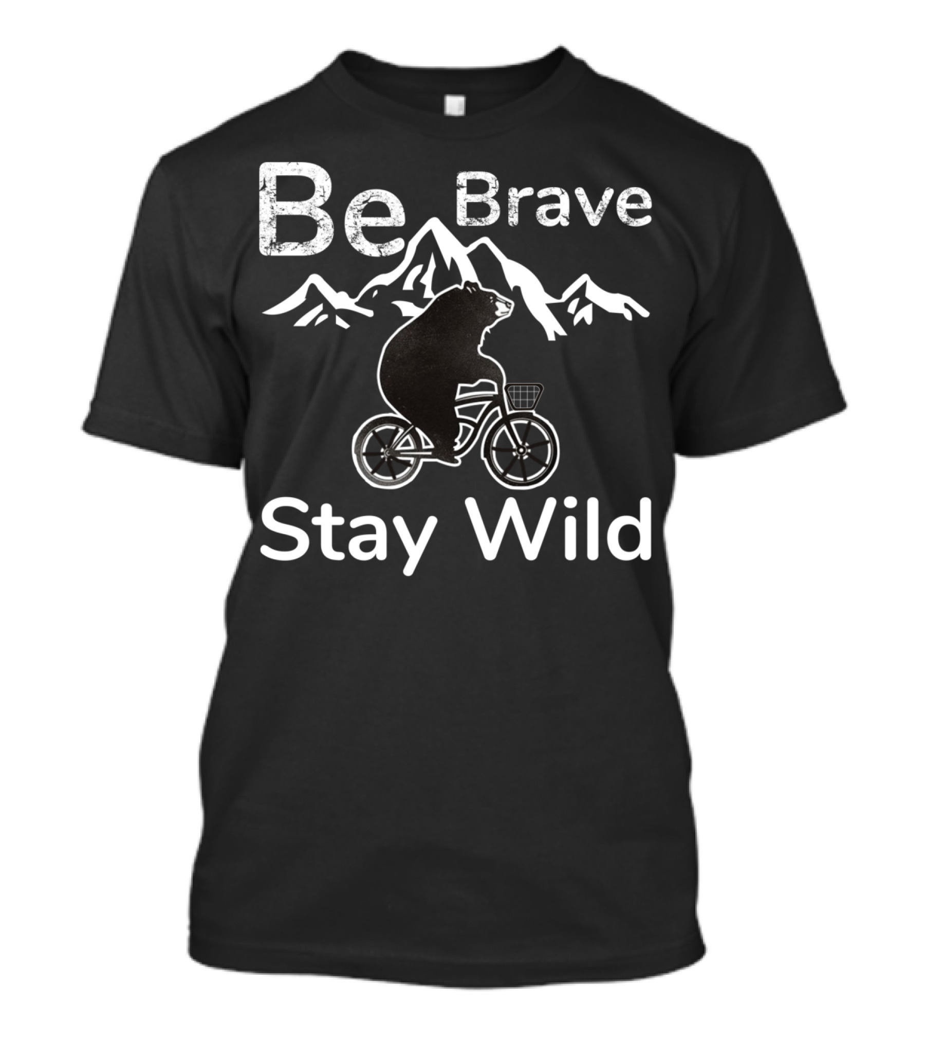 Be Brave Stay Wild Mountain Bear Biking Adventure T-Shirt