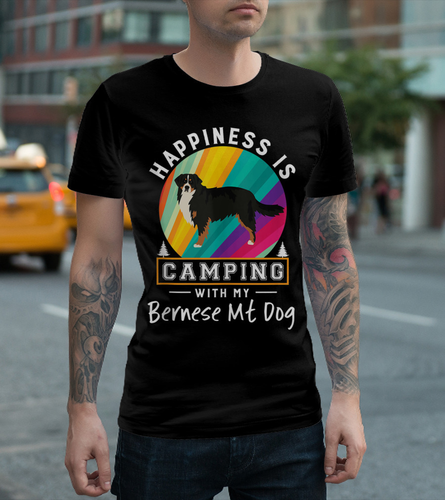 Happiness Is Camping With My Bernese Mt Dog T-Shirt