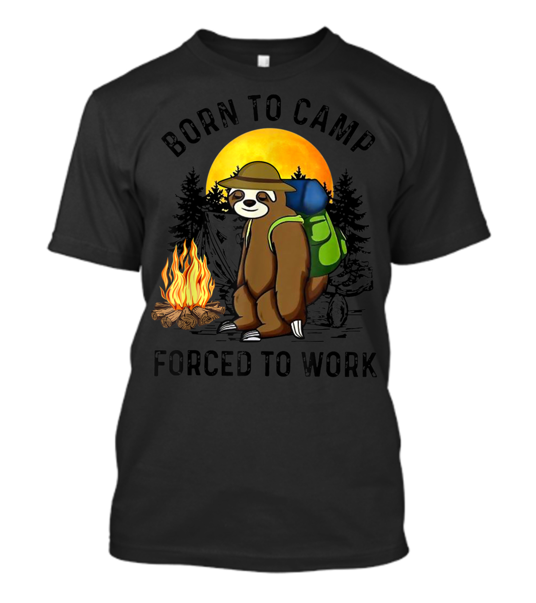 Born To Camp Forced To Work Sloth Hiking Campfire Backpacking T-Shirt