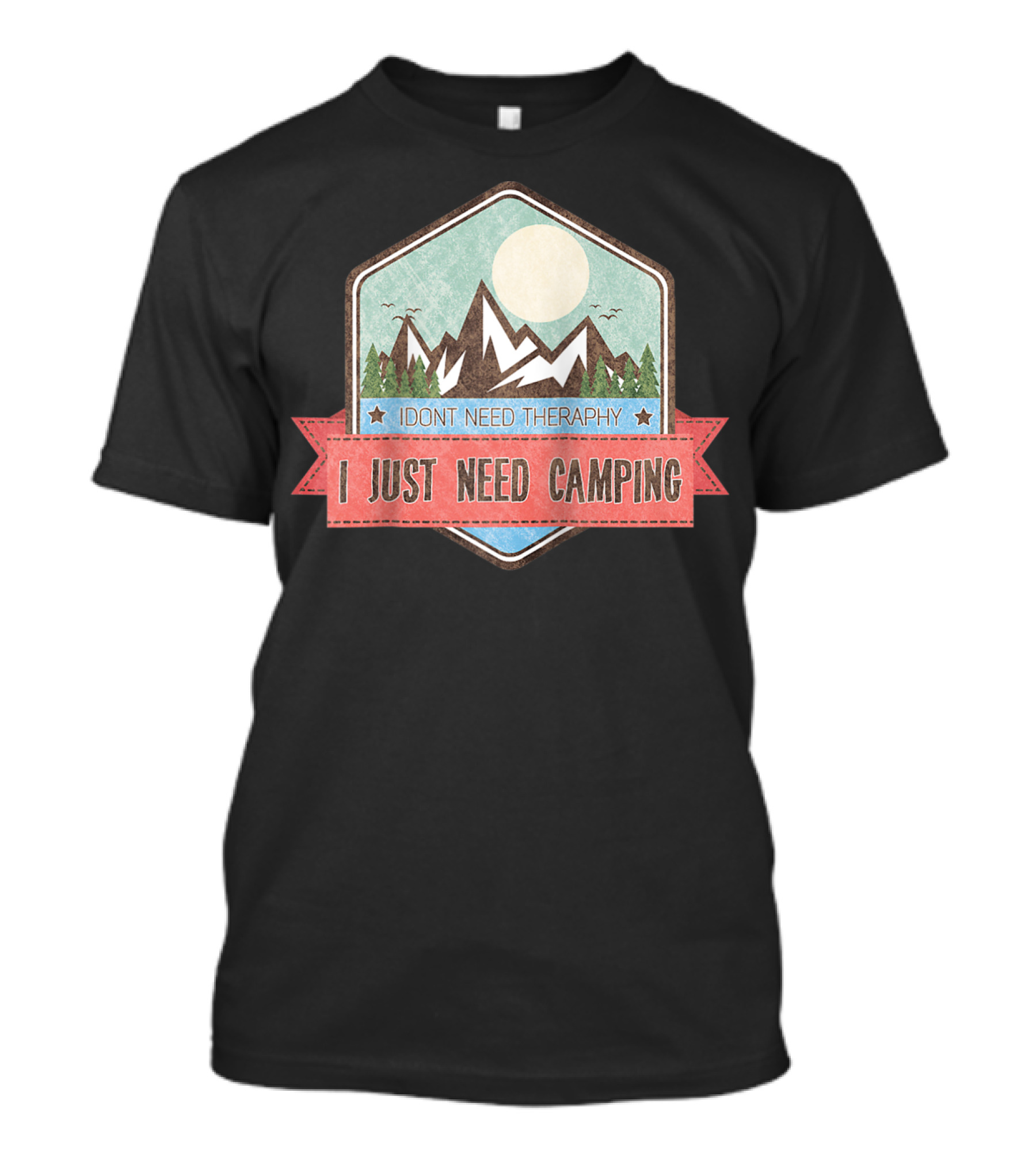 I Don't Need Therapy I Just Need Camping T-Shirt
