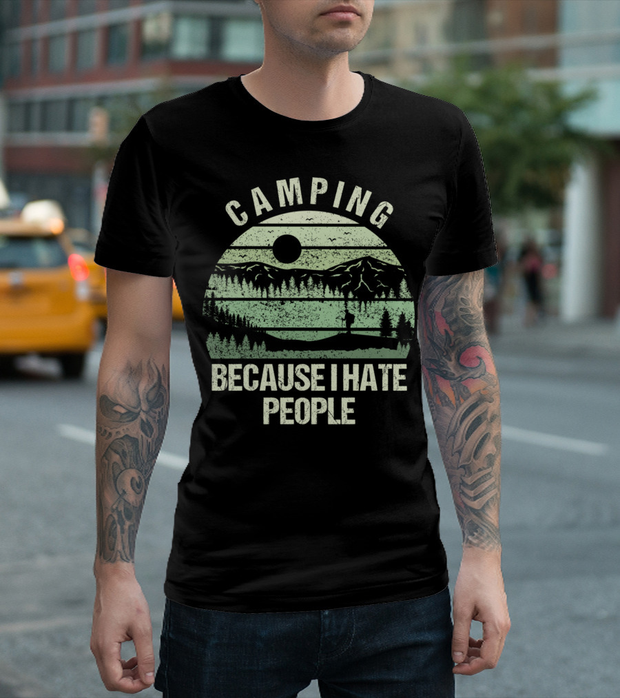 Camping Because I Hate People Tenting Hiking Scenic Mountain Forest Scene T-Shirt