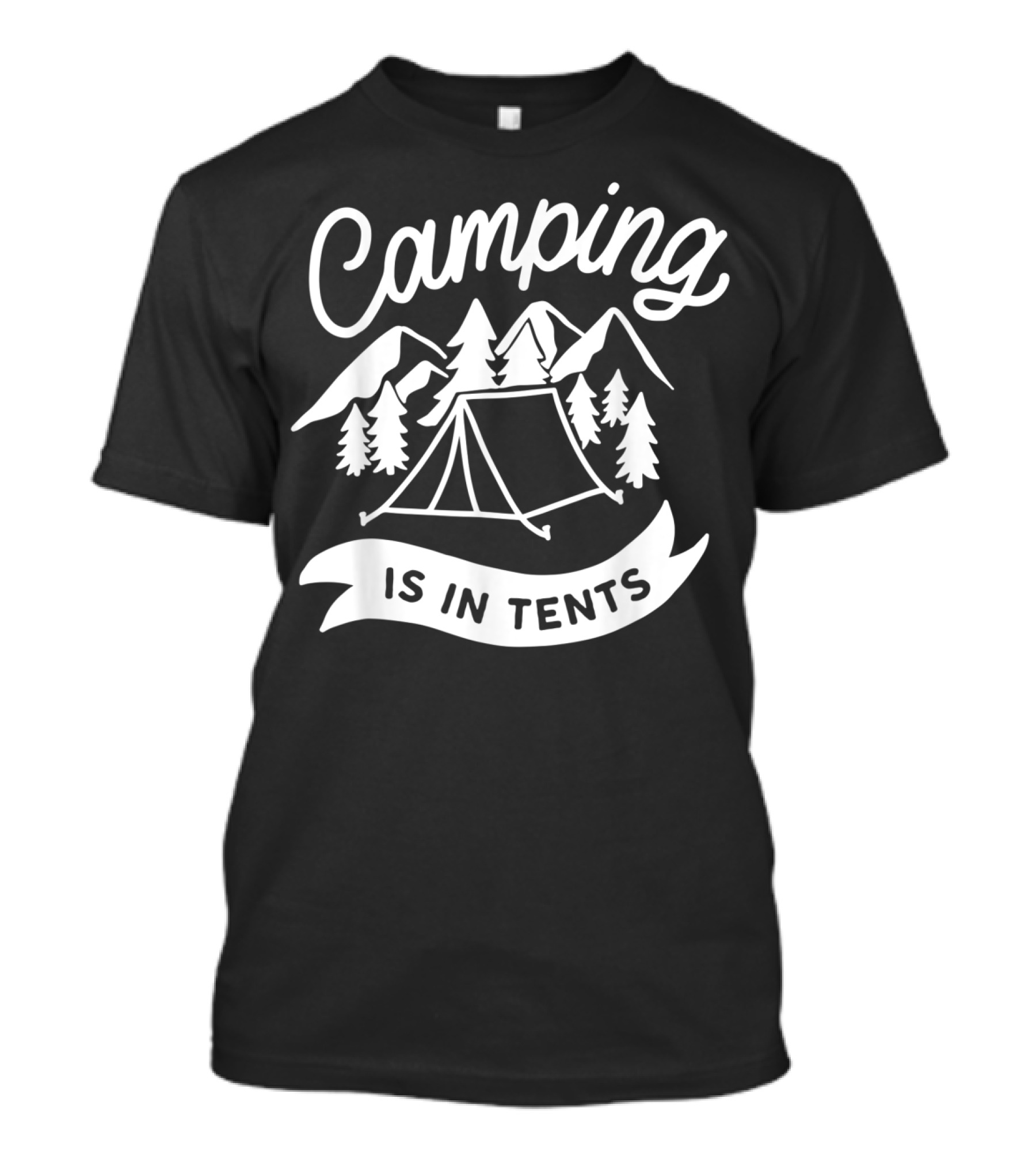 Camping Is In Tents Funny Hiking Pun With Mountains And Trees T-Shirt