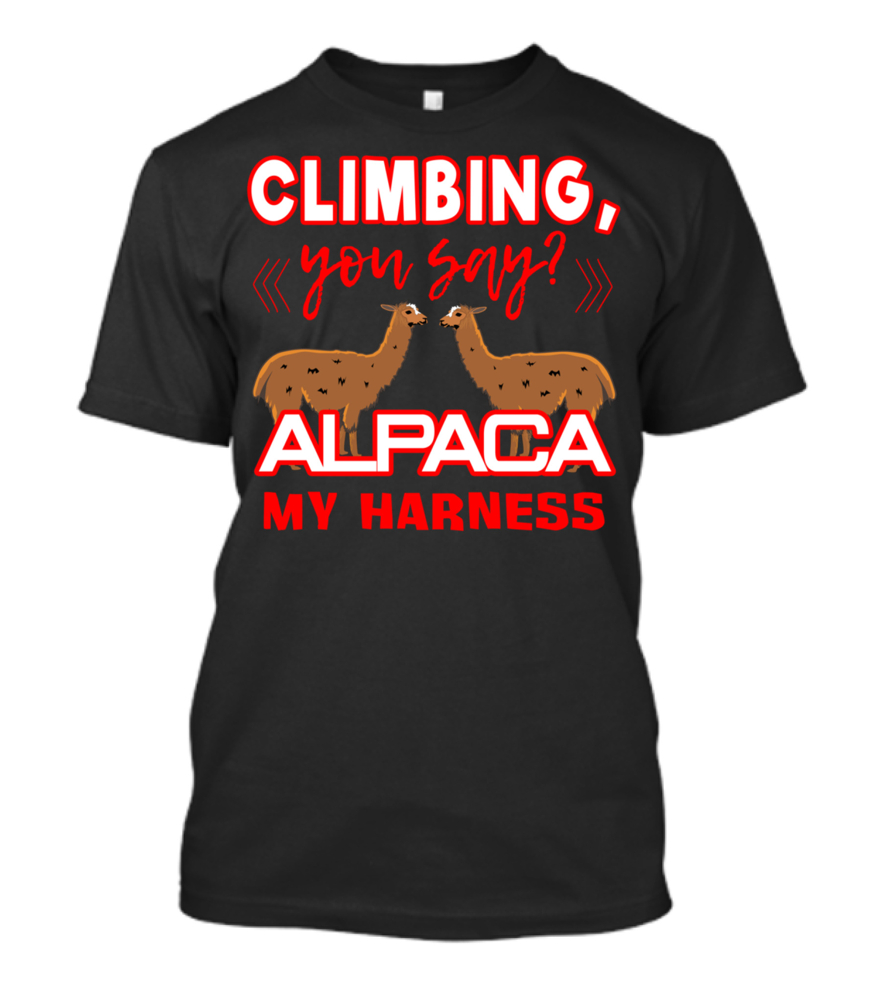Climbing You Say Alpaca My Harness T-Shirt