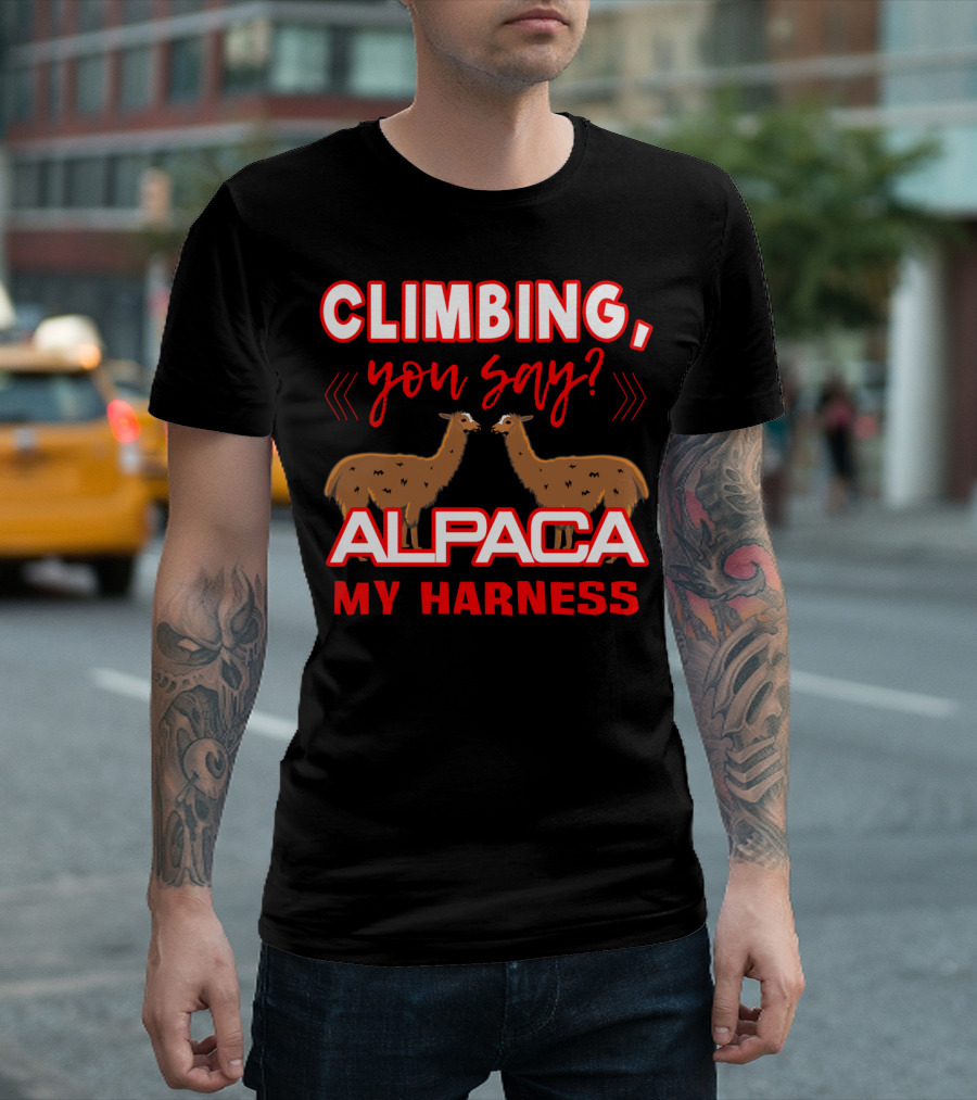 Climbing You Say Alpaca My Harness T-Shirt