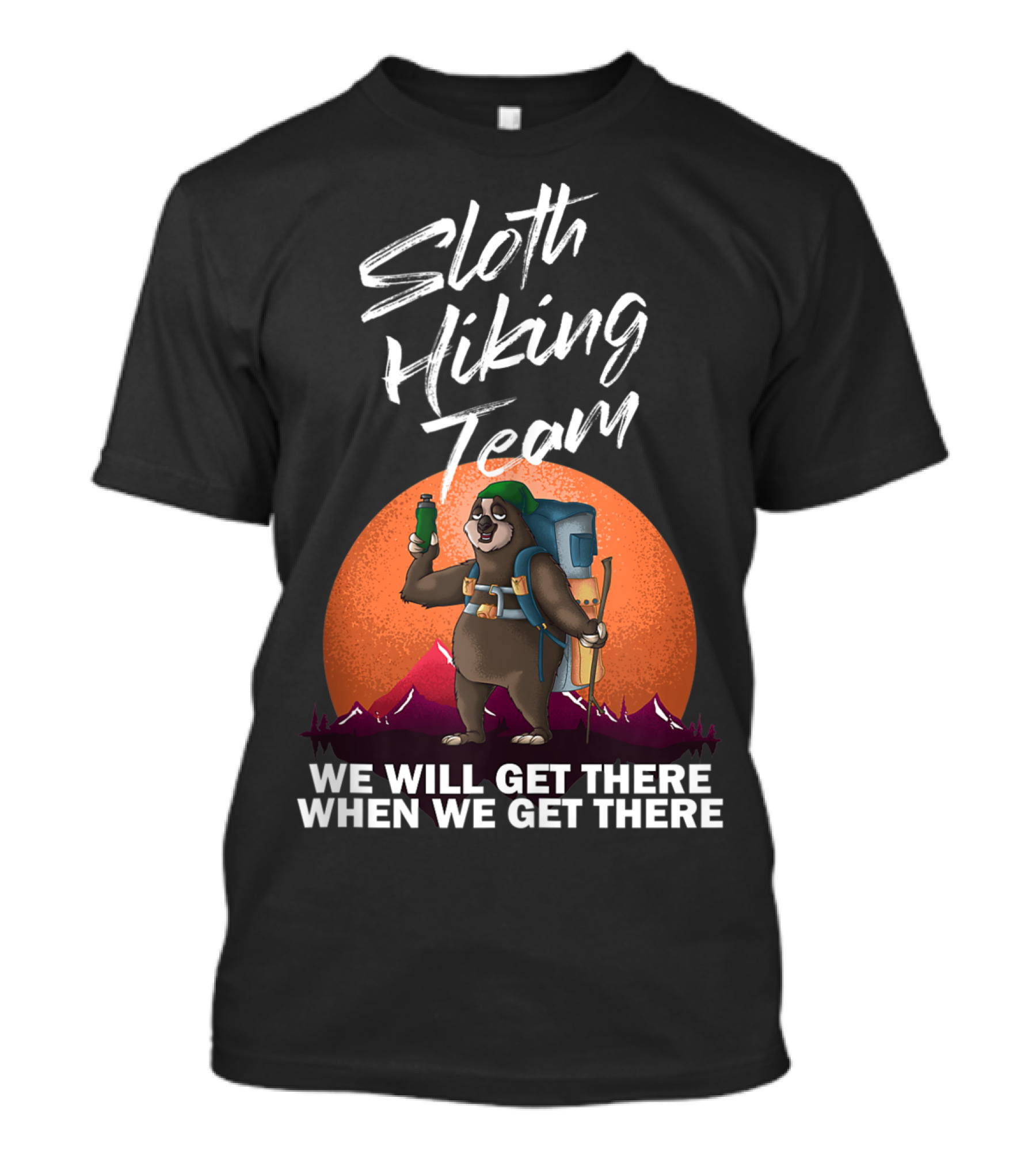 Sloth Hiking Team We Will Get There When We Get There Funny Lazy Backpacking T-Shirt