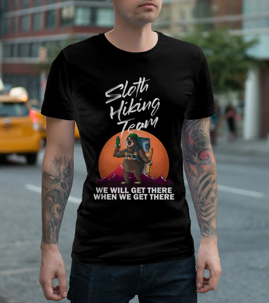 Sloth Hiking Team We Will Get There When We Get There Funny Lazy Backpacking T-Shirt