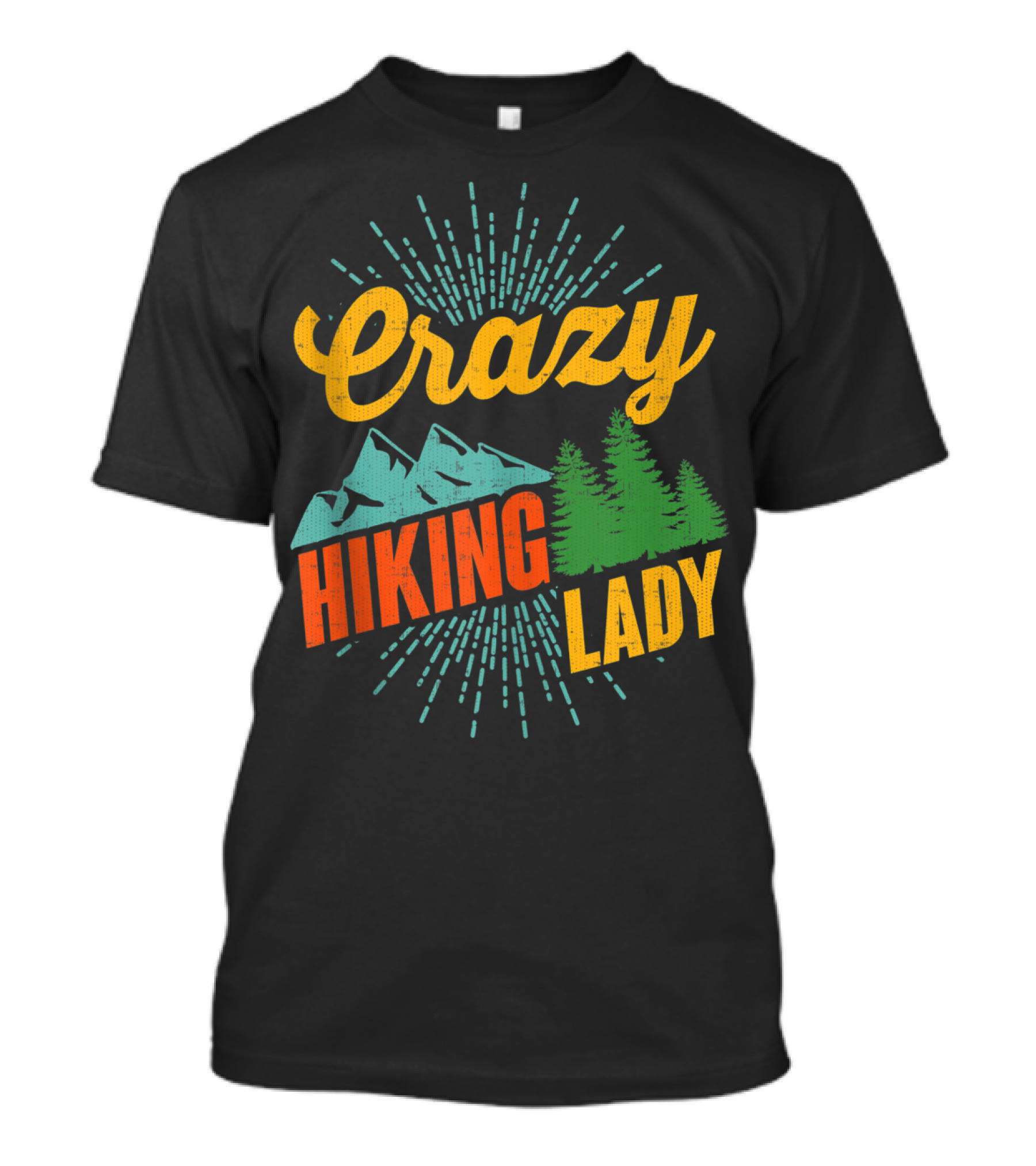 Crazy Hiking Lady Adventure Hiking Lovers Mountains Trees T-Shirt