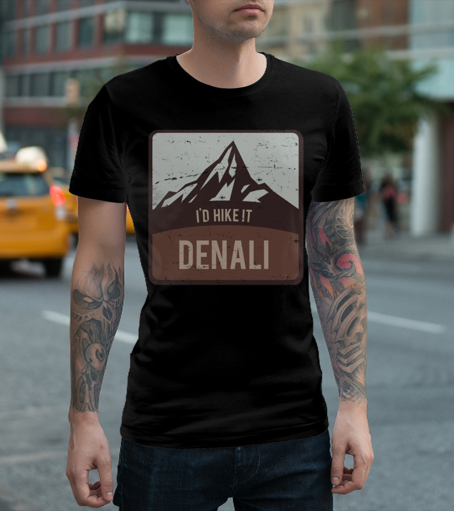Denali I'd Hike It Mount McKinley Alaska T-Shirt