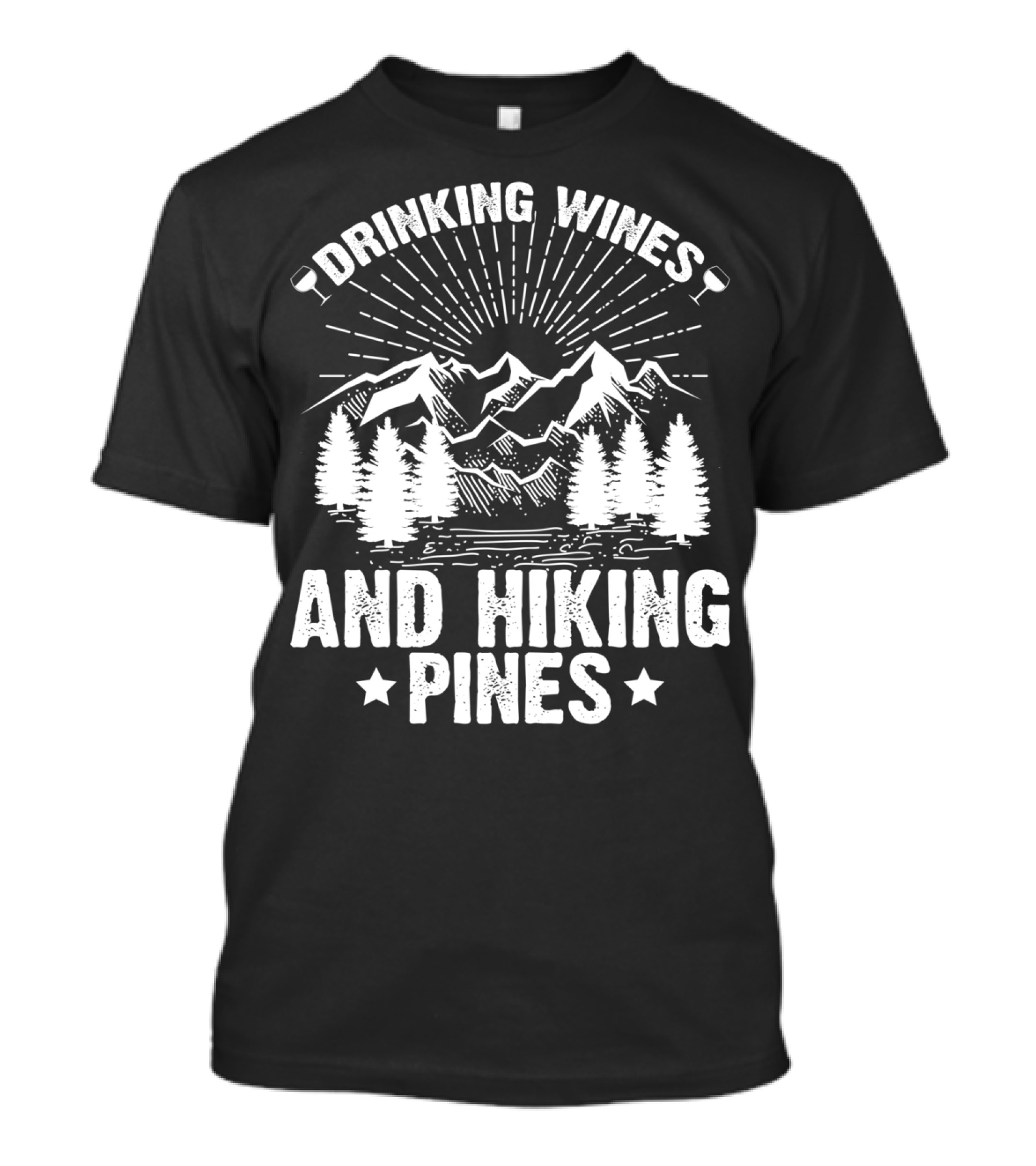 Drinking Wines And Hiking Pines Mountains Trees Funny Hiking T-Shirt