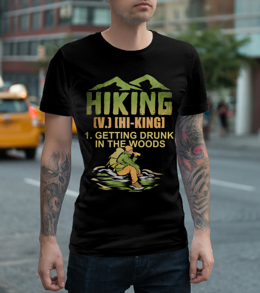 Hiking Definition Getting Drunk In The Woods Funny Drinking Trip T-Shirt