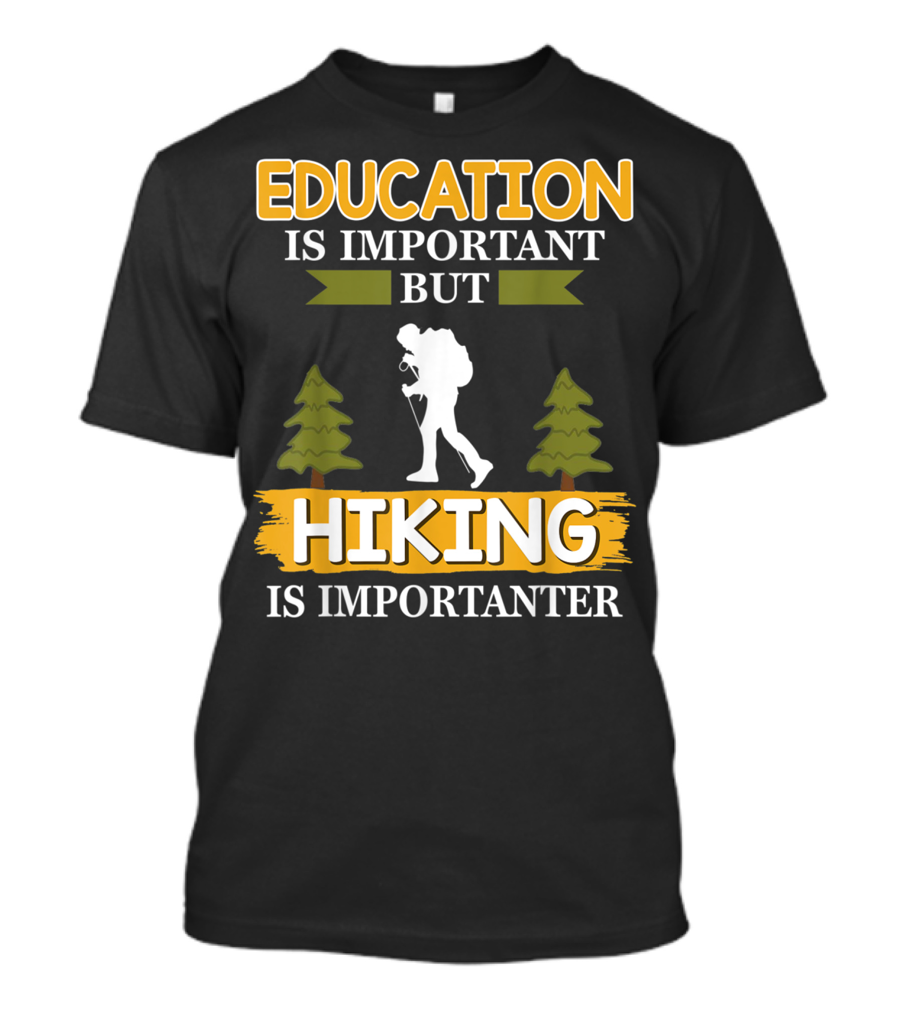 Education Is Important But Hiking Is Importanter T-Shirt