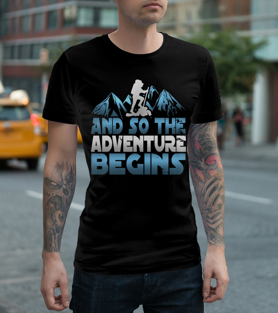Epic And So The Adventure Begins Hiking Mountains T-Shirt
