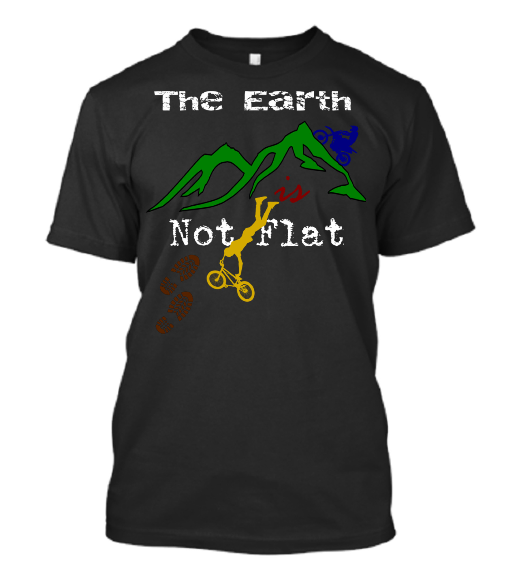 The Earth Is Not Flat Extreme Biking Hiking Climbing Outdoor Fun T-Shirt