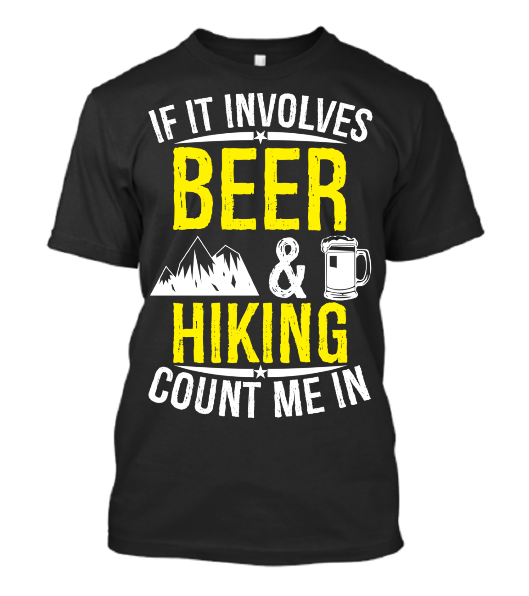 If It Involves Beer And Hiking Count Me In T-Shirt