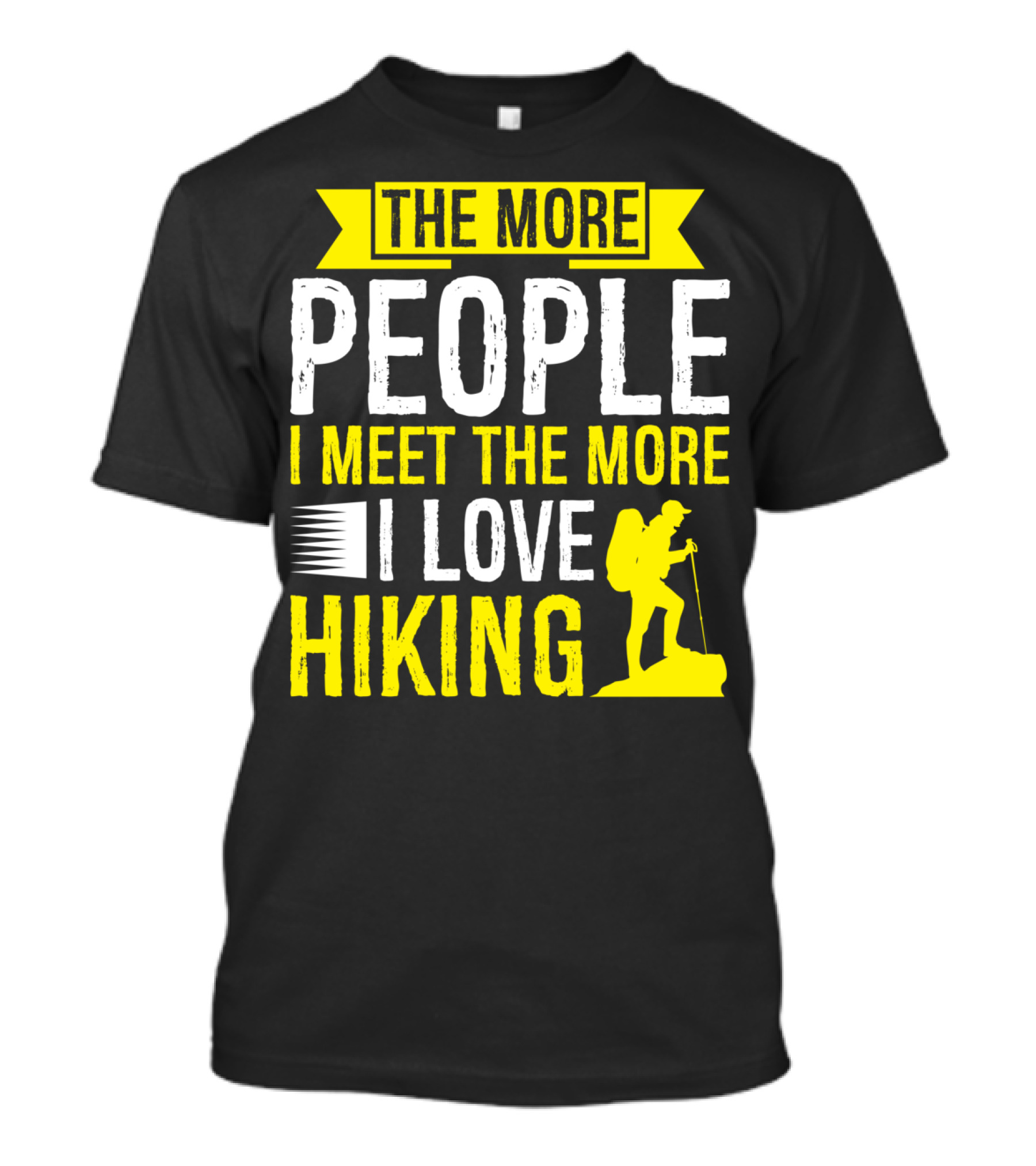 The More People I Meet The More I Love Hiking Father's Day Hiker T-Shirt