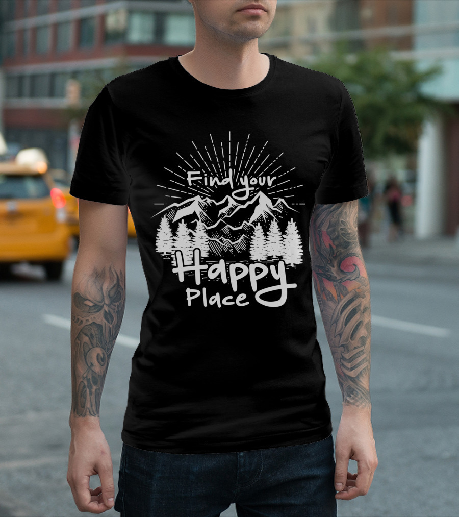 Find Your Happy Place Funny Camping Hiking Mountains And Trees T-Shirt