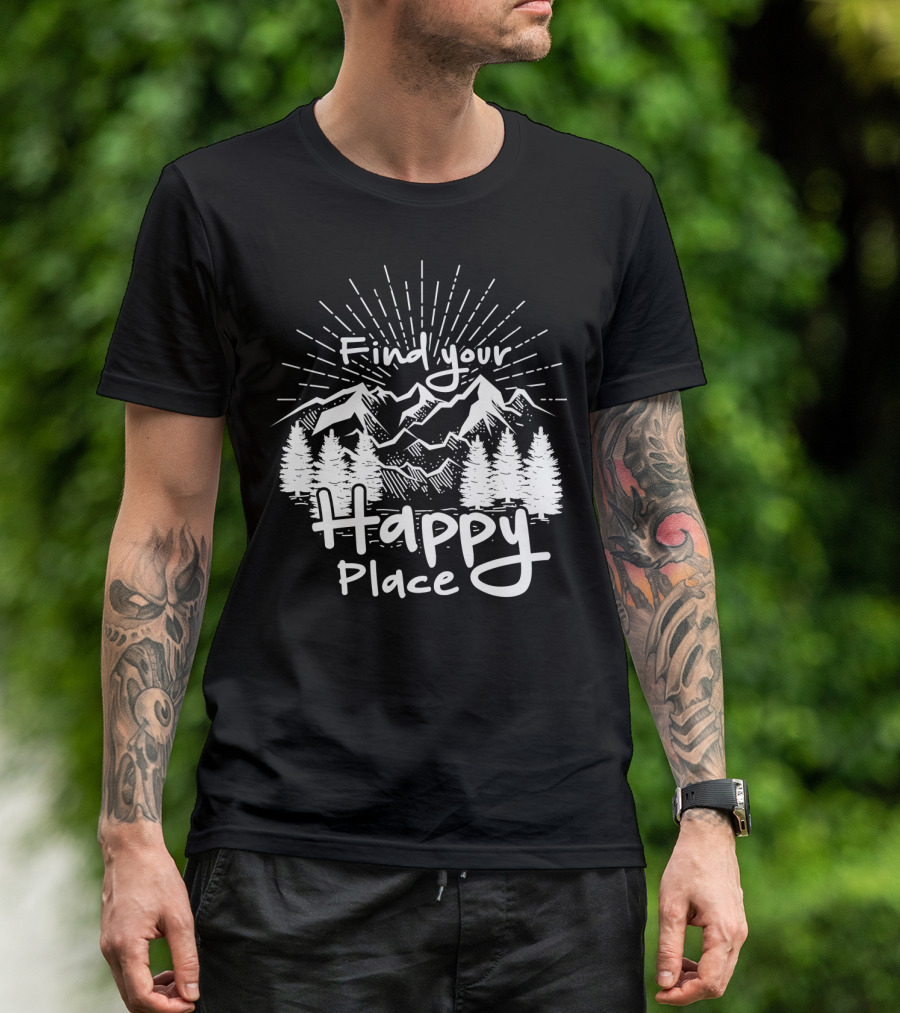 Find Your Happy Place Funny Camping Hiking Mountains And Trees T-Shirt
