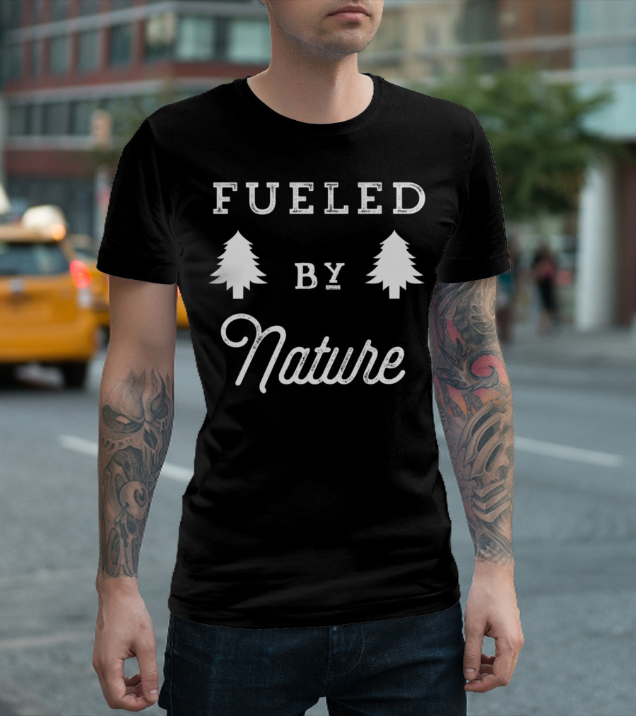 Fueled By Nature Outdoor Adventure Hiking T-Shirt