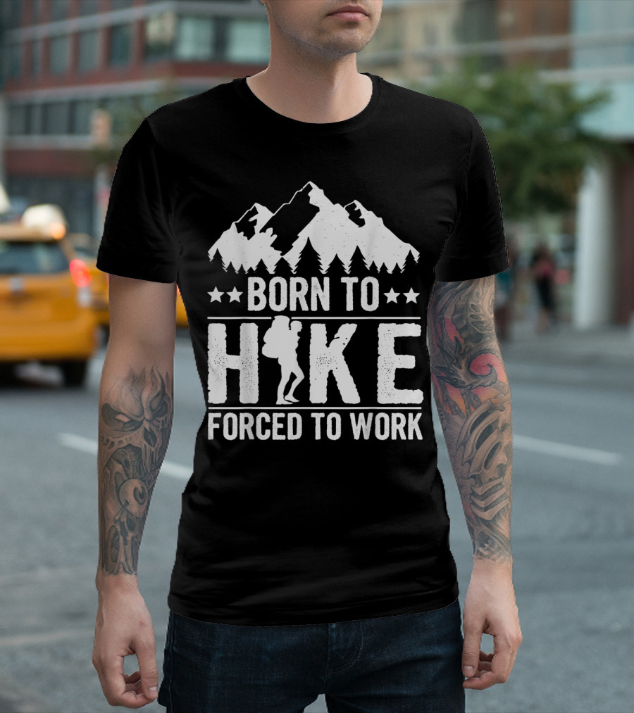 Born To Hike Forced To Work Mountain Silhouette And Hiker T-Shirt