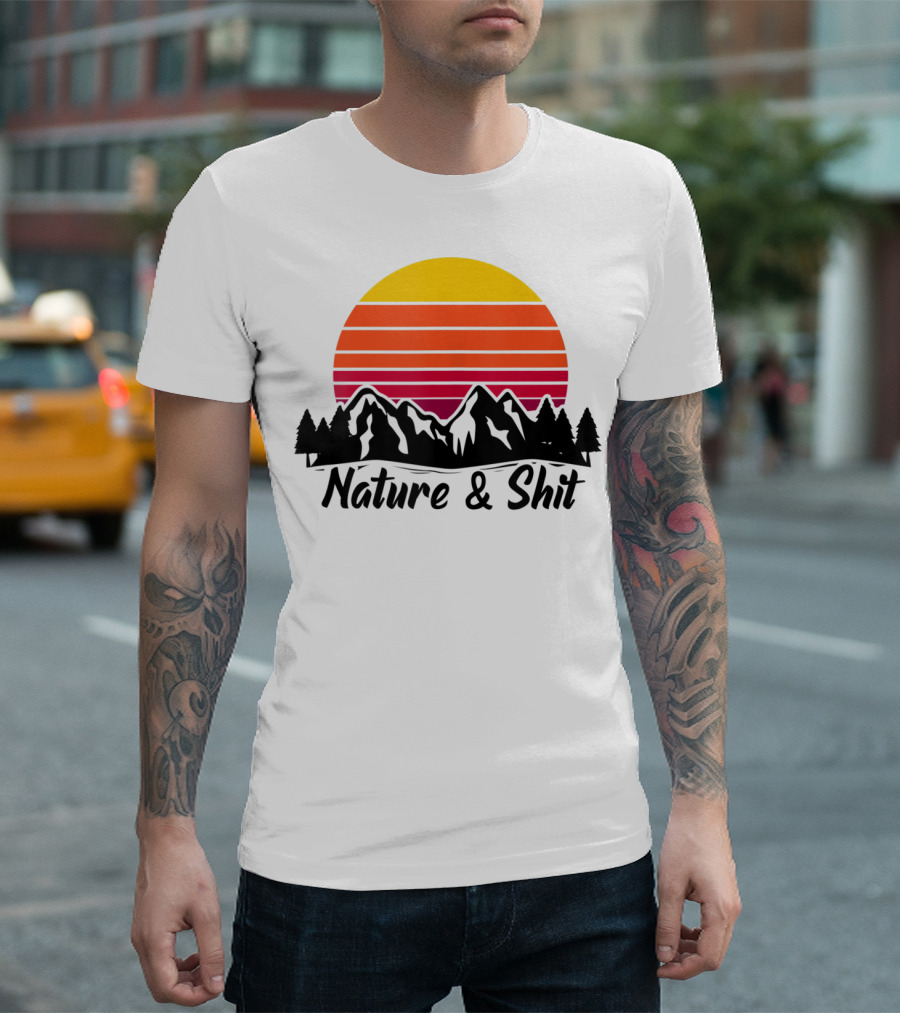 Nature And Shit Funny Camping Hiking Vintage Sunset Mountains T-Shirt