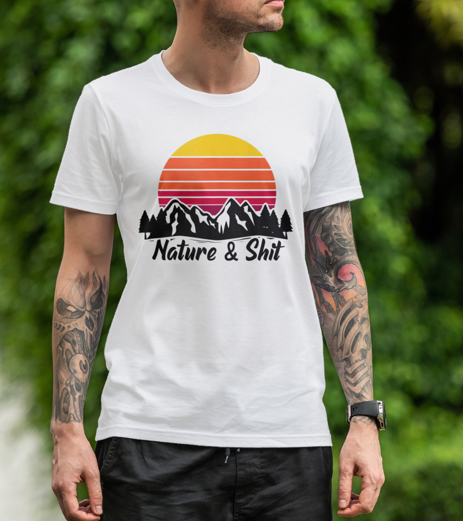 Nature And Shit Funny Camping Hiking Vintage Sunset Mountains T-Shirt
