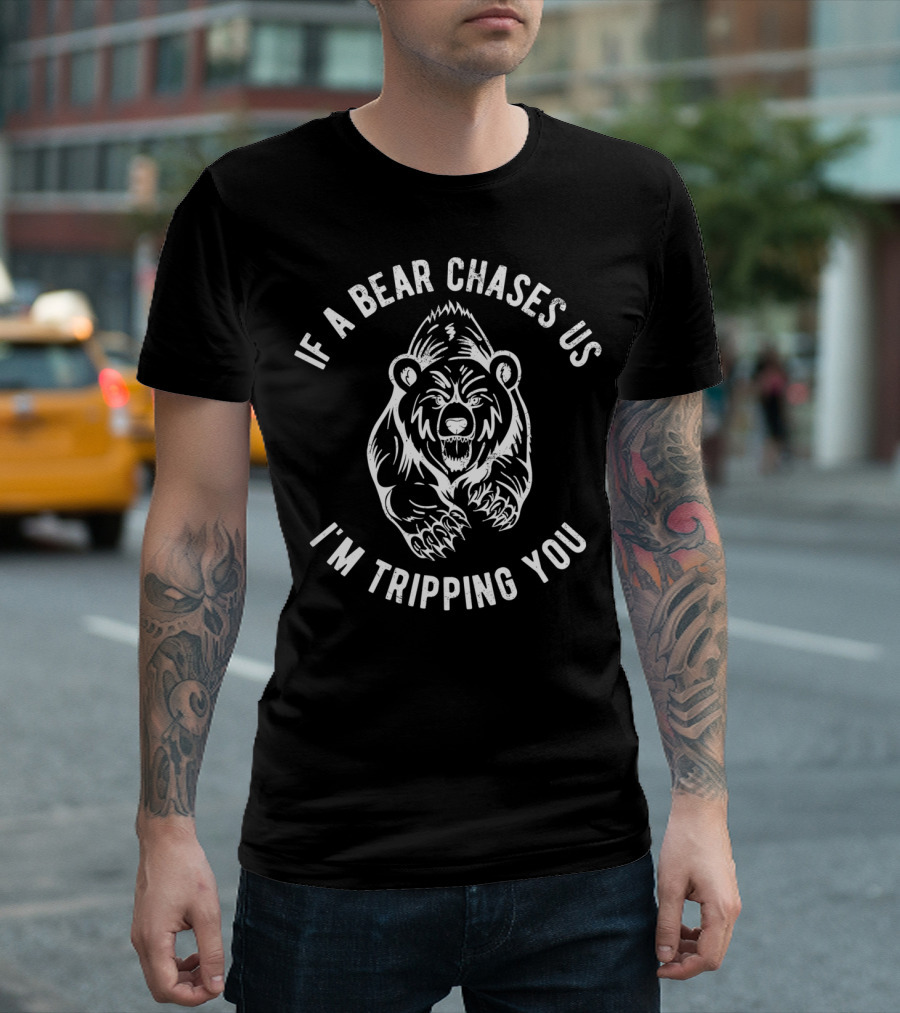 If a Bear Chases Us I'm Tripping You Funny Hiking T-Shirt