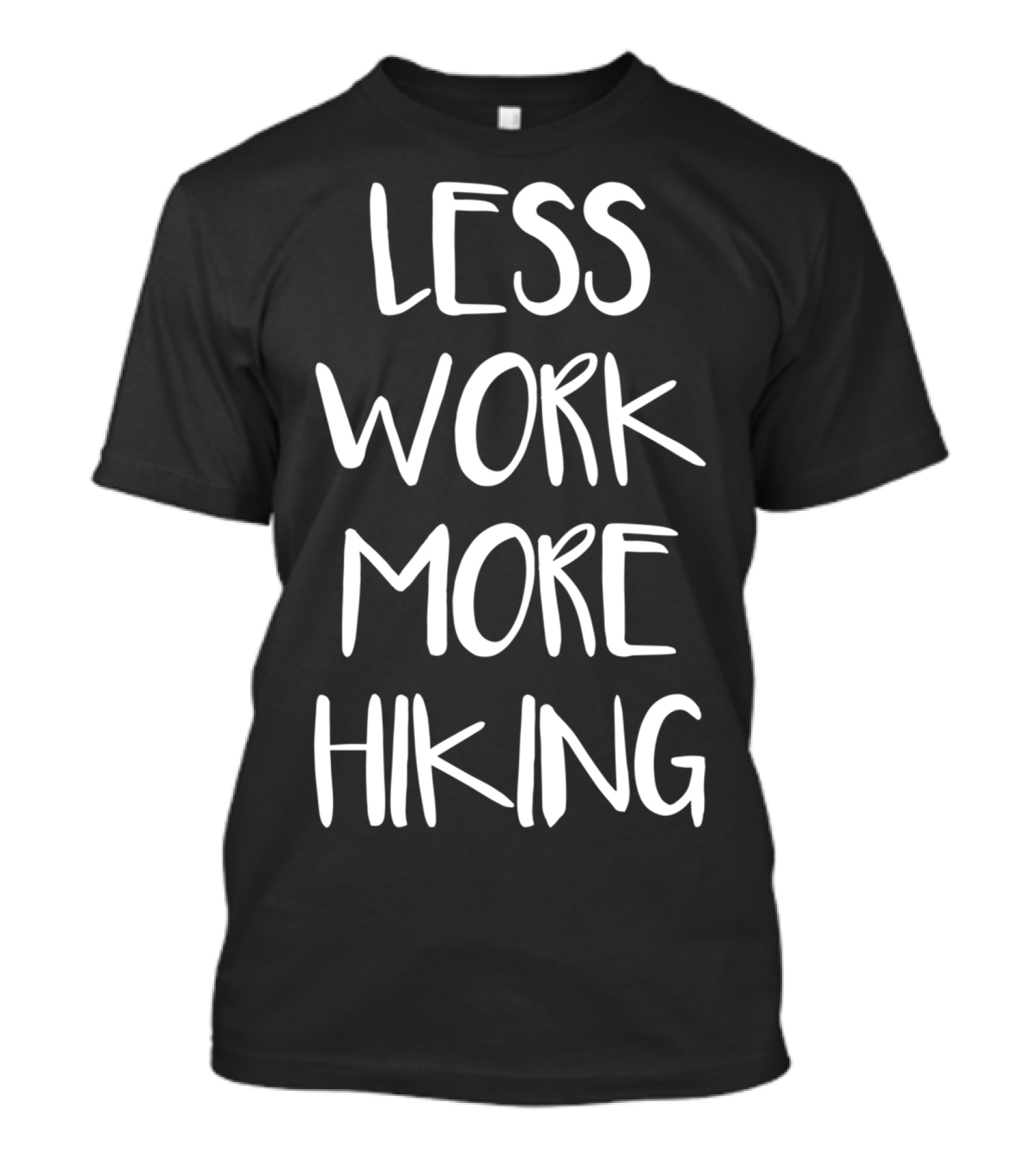 Less Work More Hiking T-Shirt