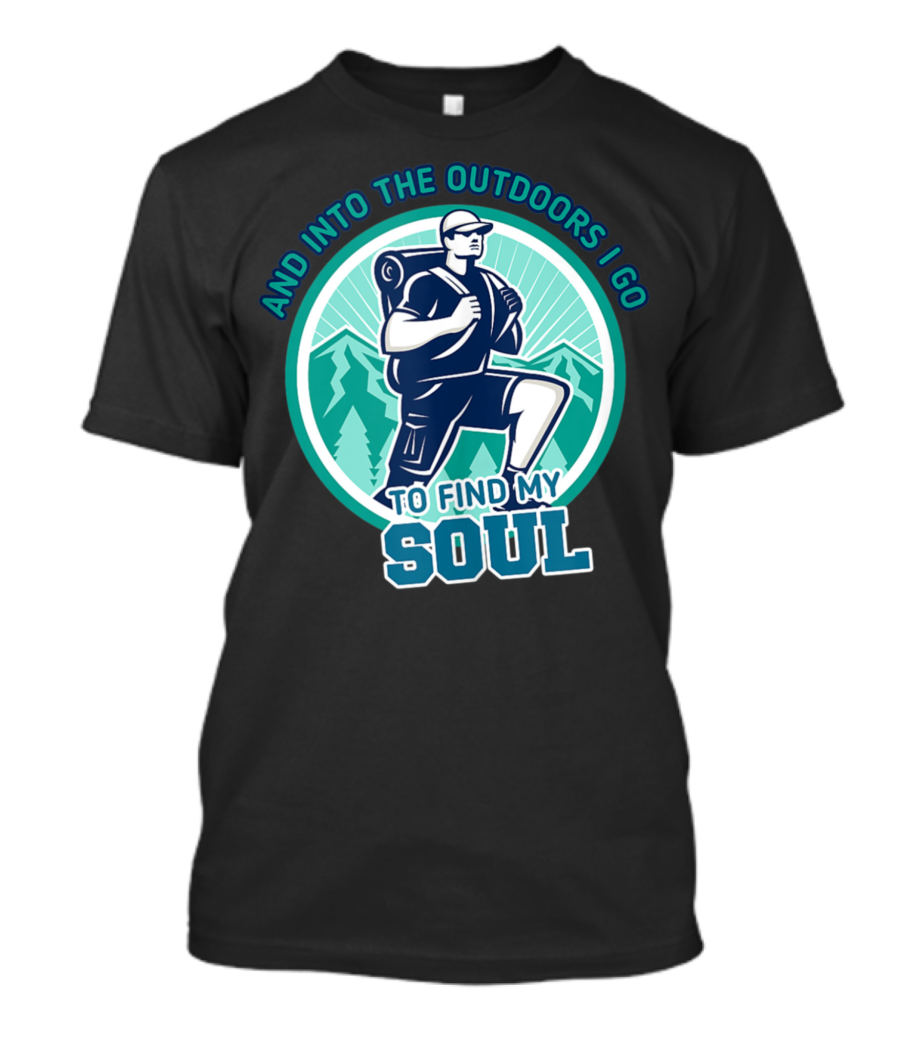 And Into The Outdoors I Go To Find My Soul Hiking Camping Camper T-Shirt