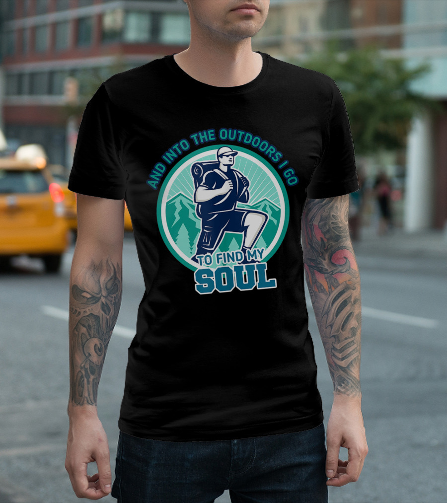 And Into The Outdoors I Go To Find My Soul Hiking Camping Camper T-Shirt