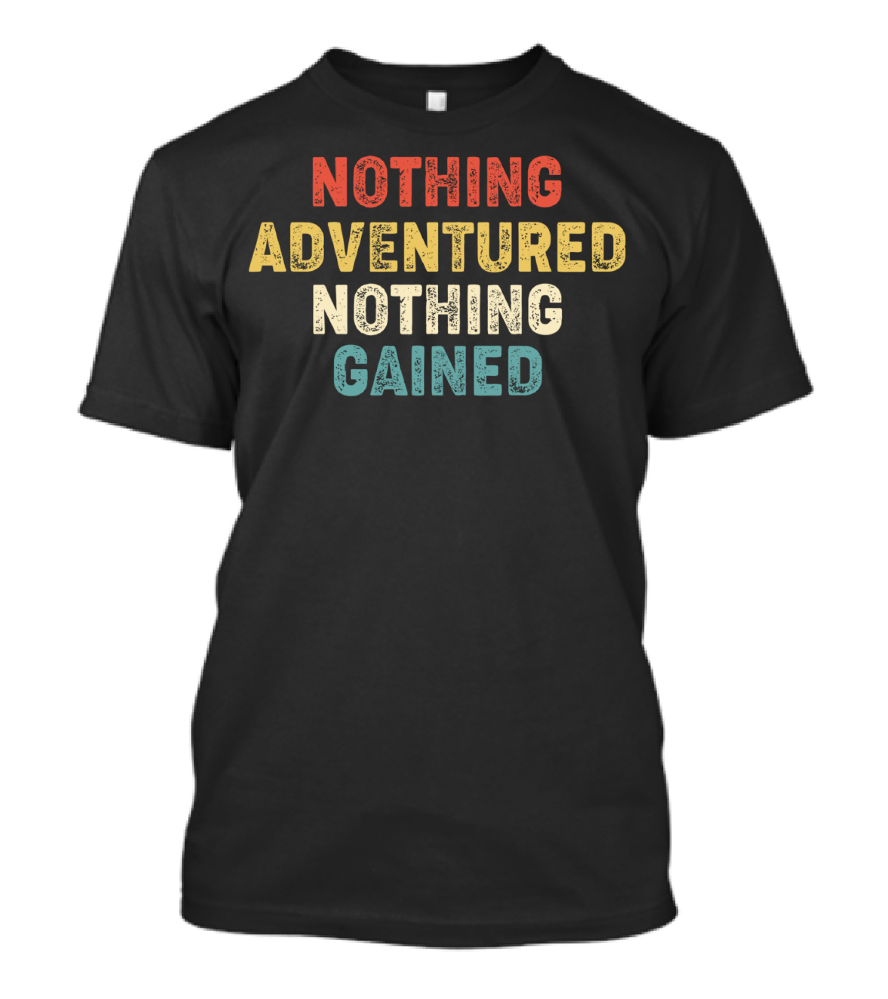 Funny Hiking Nothing Adventured Nothing Gained T-Shirt