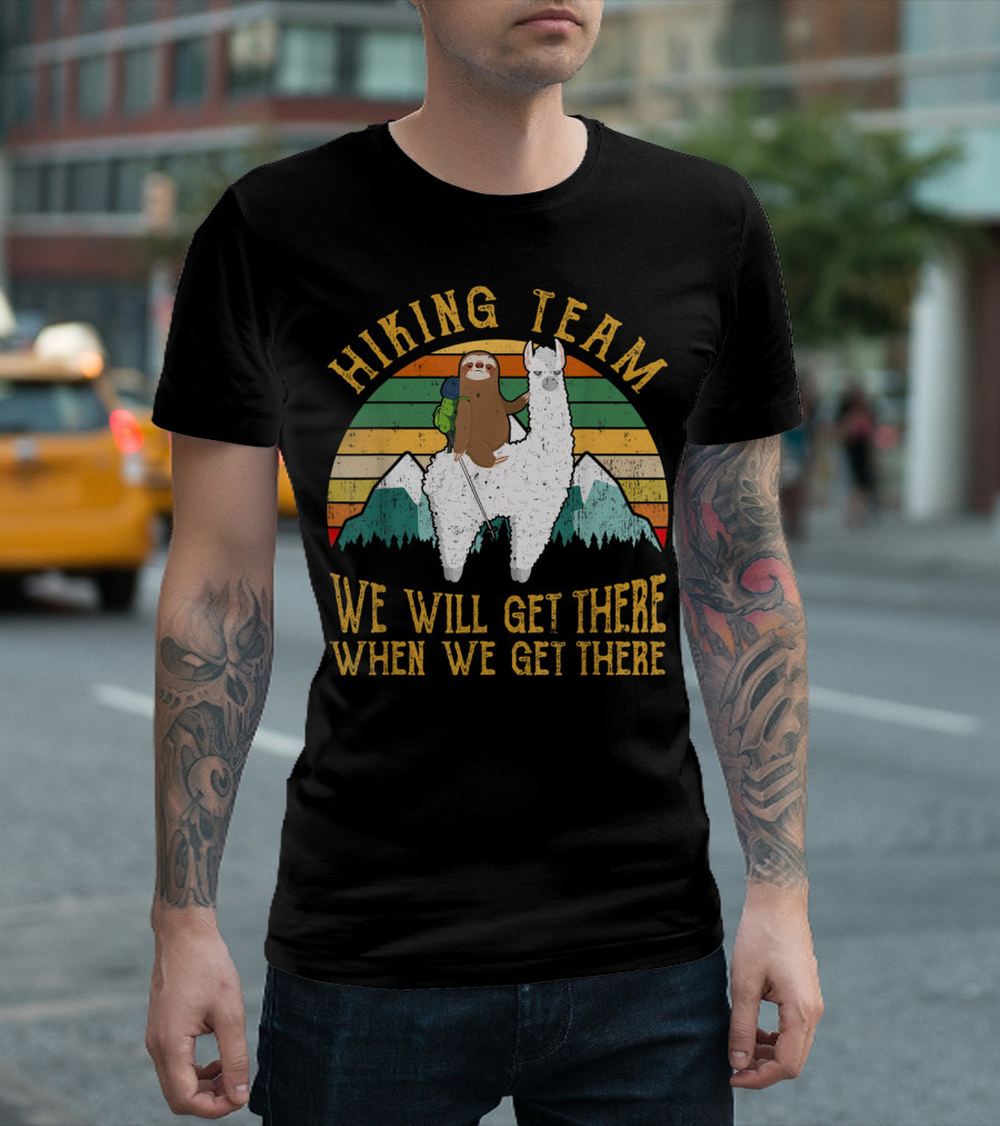 Hiking Team Funny Sloth Riding Llama We Will Get There When We Get There T-Shirt