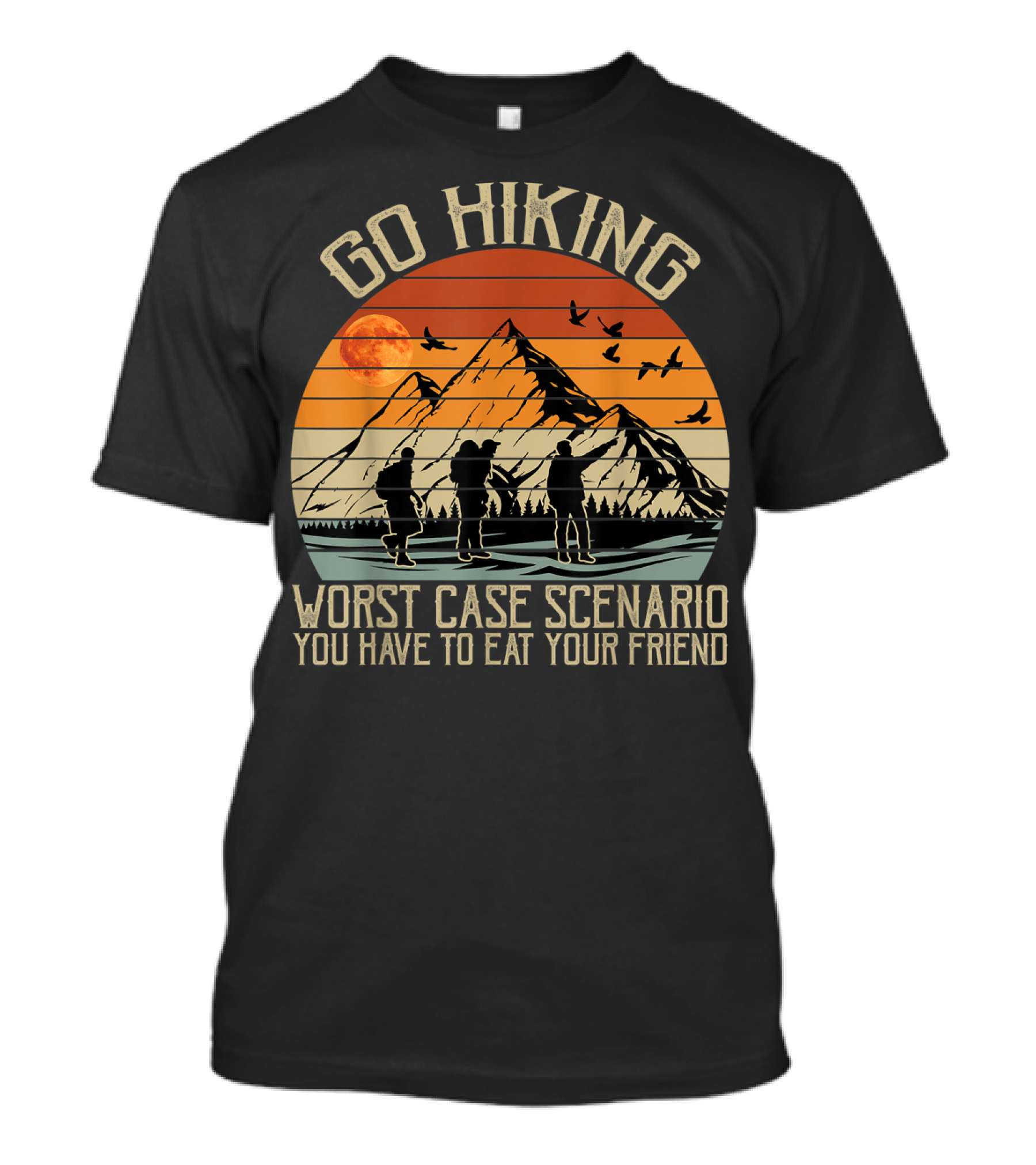 Go Hiking Worst Case Scenario You Have To Eat Your Friend Mountain Scene T-Shirt