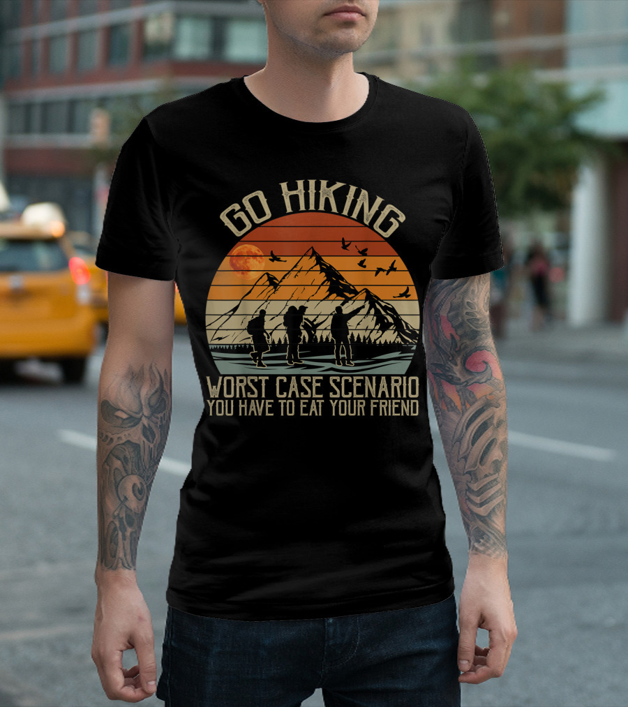 Go Hiking Worst Case Scenario You Have To Eat Your Friend Mountain Scene T-Shirt