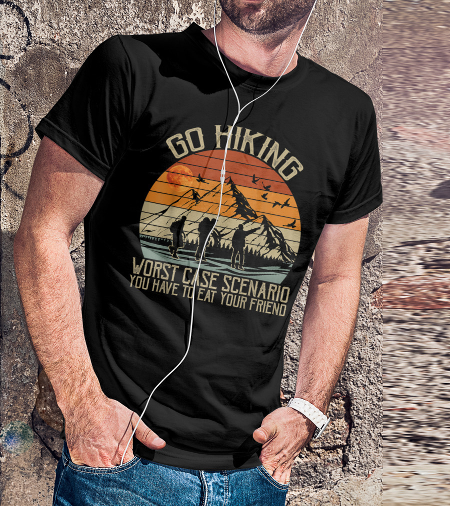 Go Hiking Worst Case Scenario You Have To Eat Your Friend Mountain Scene T-Shirt
