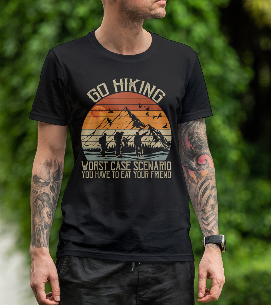 Go Hiking Worst Case Scenario You Have To Eat Your Friend Mountain Scene T-Shirt