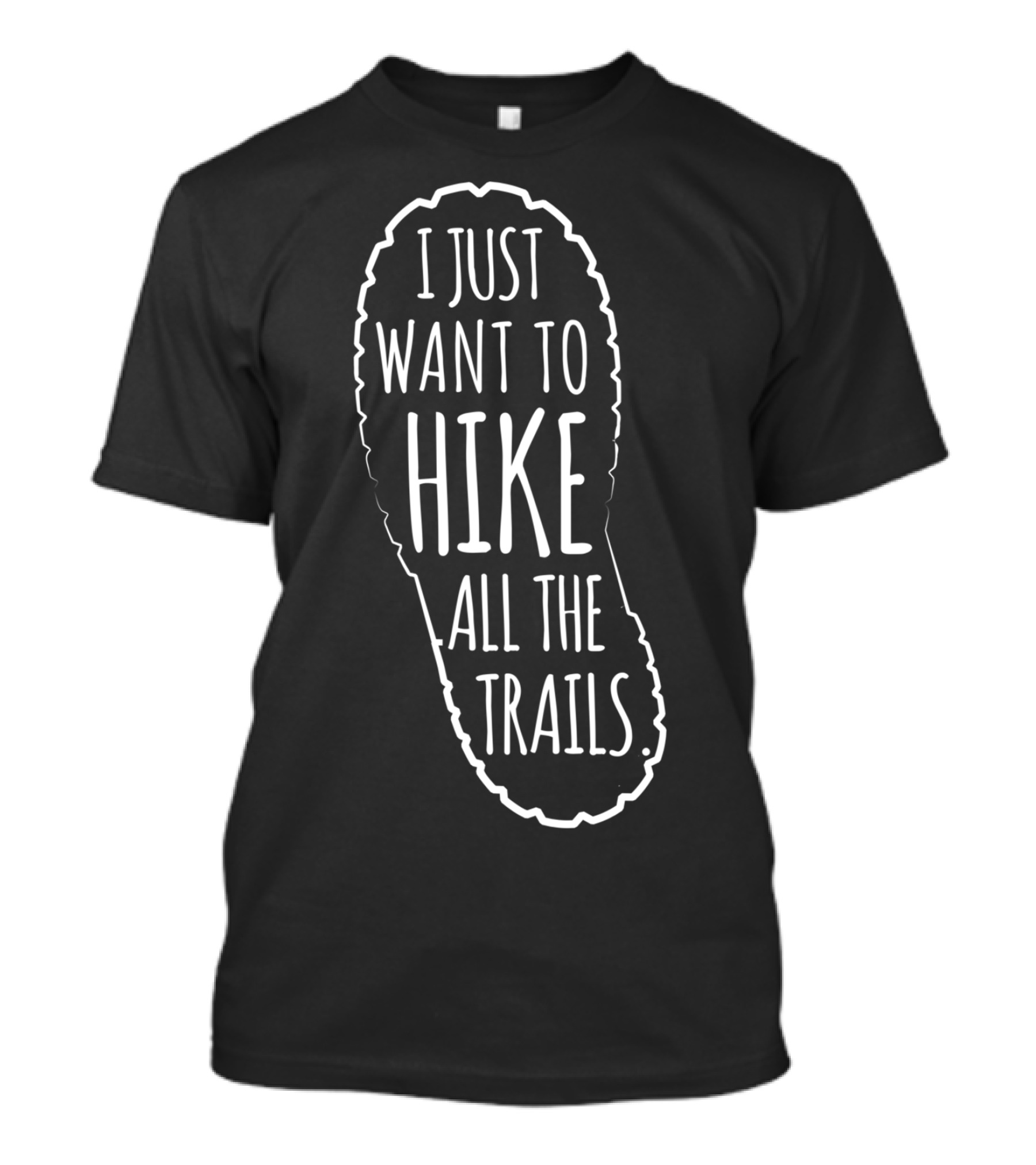 I Just Want To Hike All The Trails T-Shirt