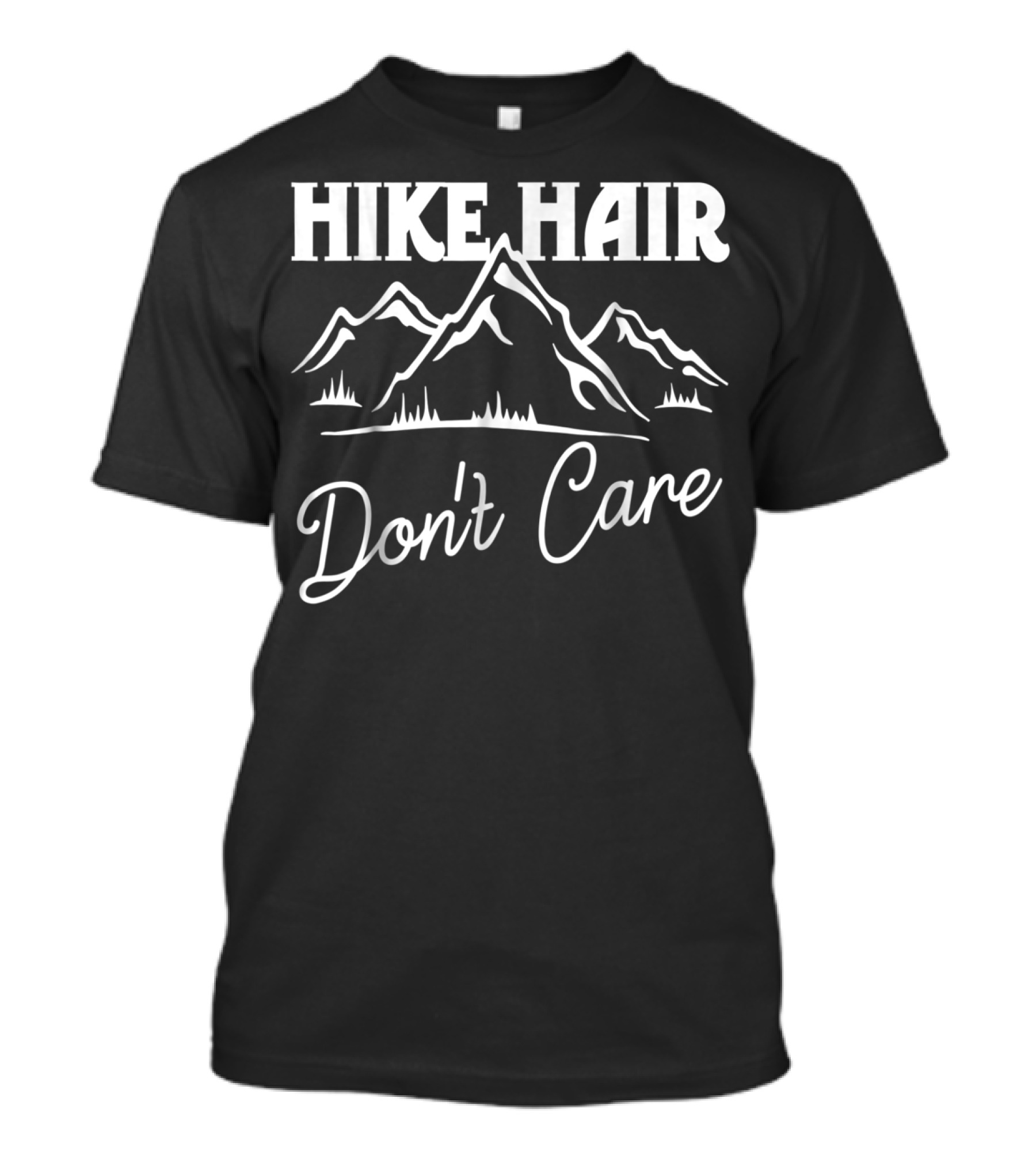 Hike Hair Don't Care Funny Hiker Hiking Mountain T-Shirt