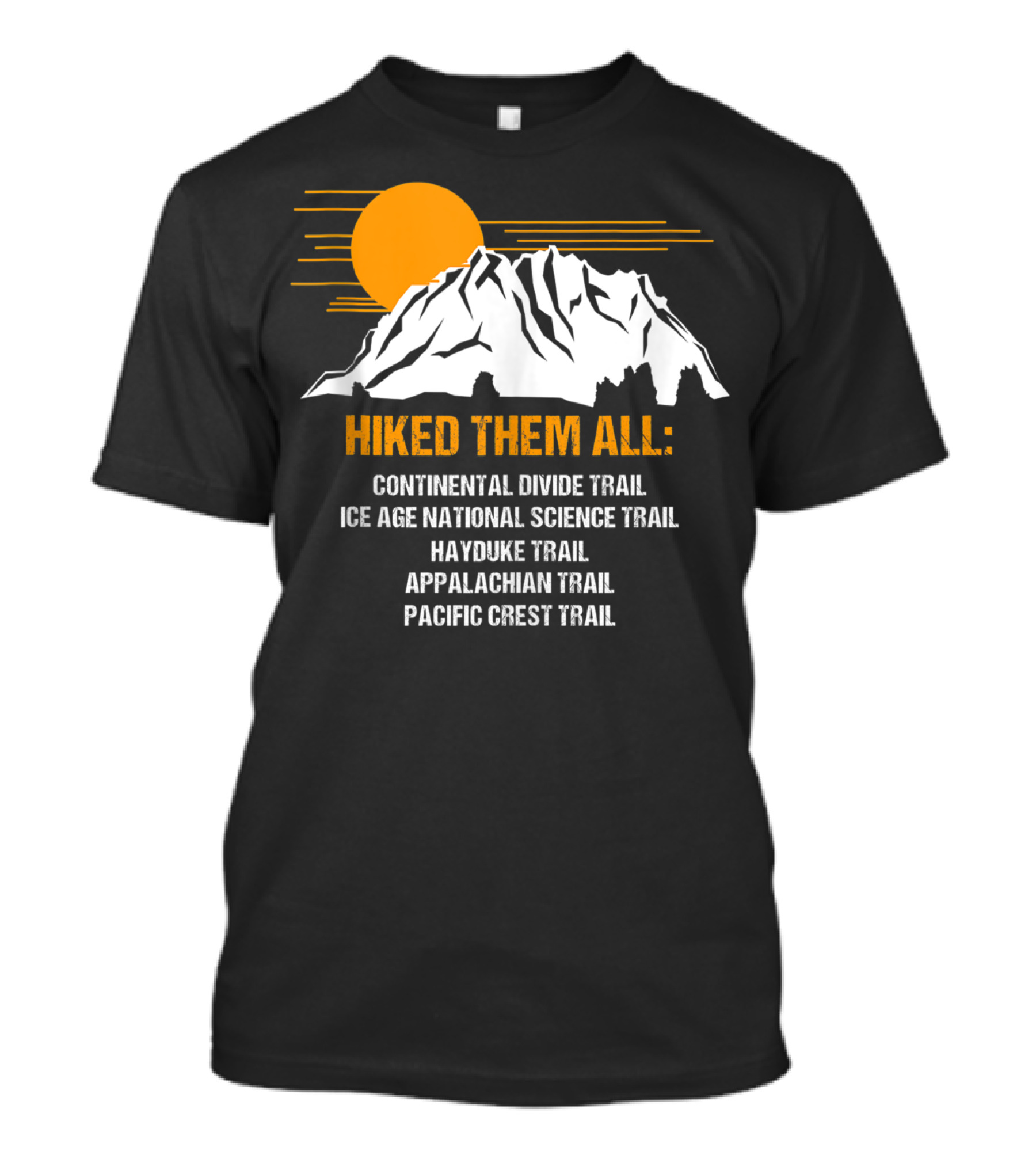 Hiked Them All Continental Divide Trail Ice Age National Science Trail Hayduke Trail Appalachian Trail Pacific Crest Trail T-Shirt