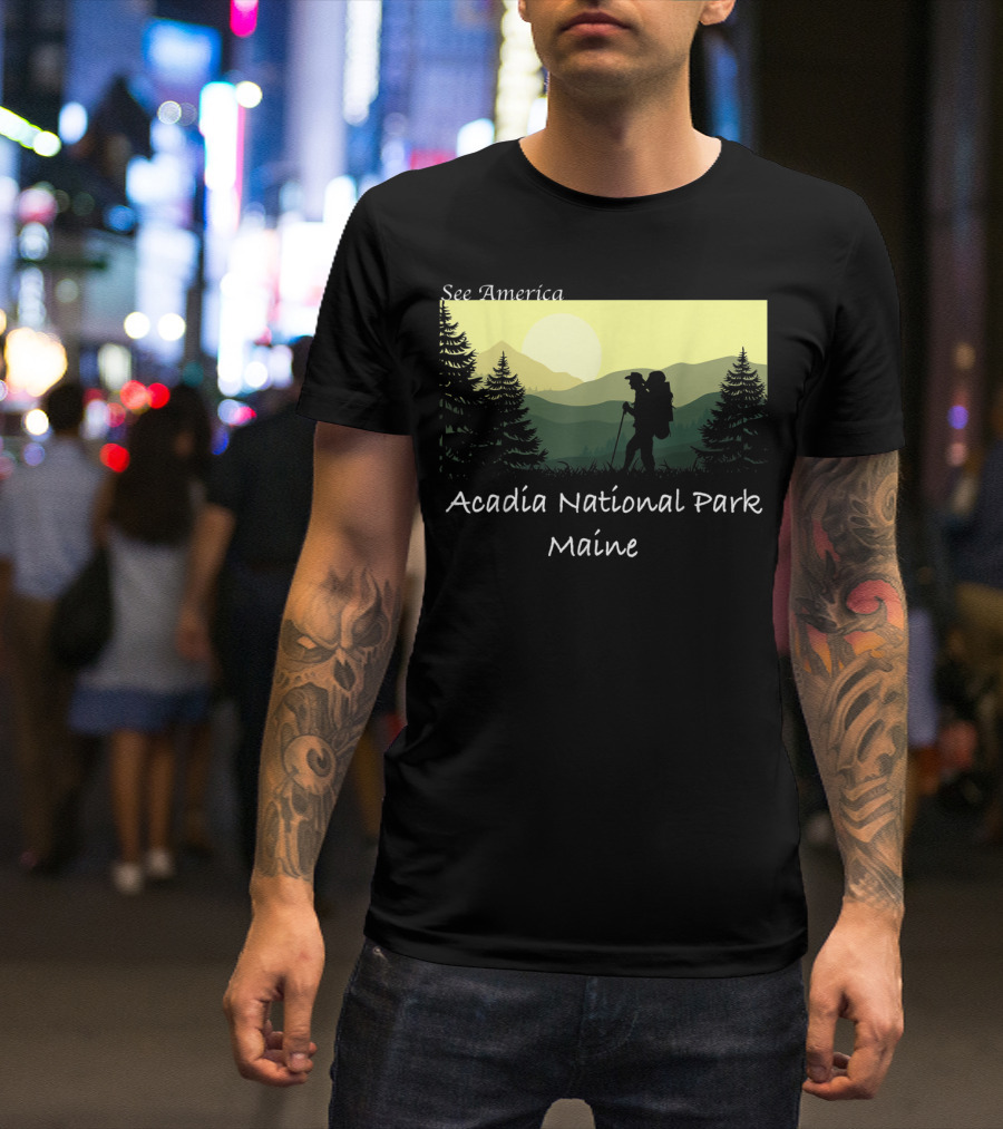 See America Acadia National Park Maine Hiking T-Shirt