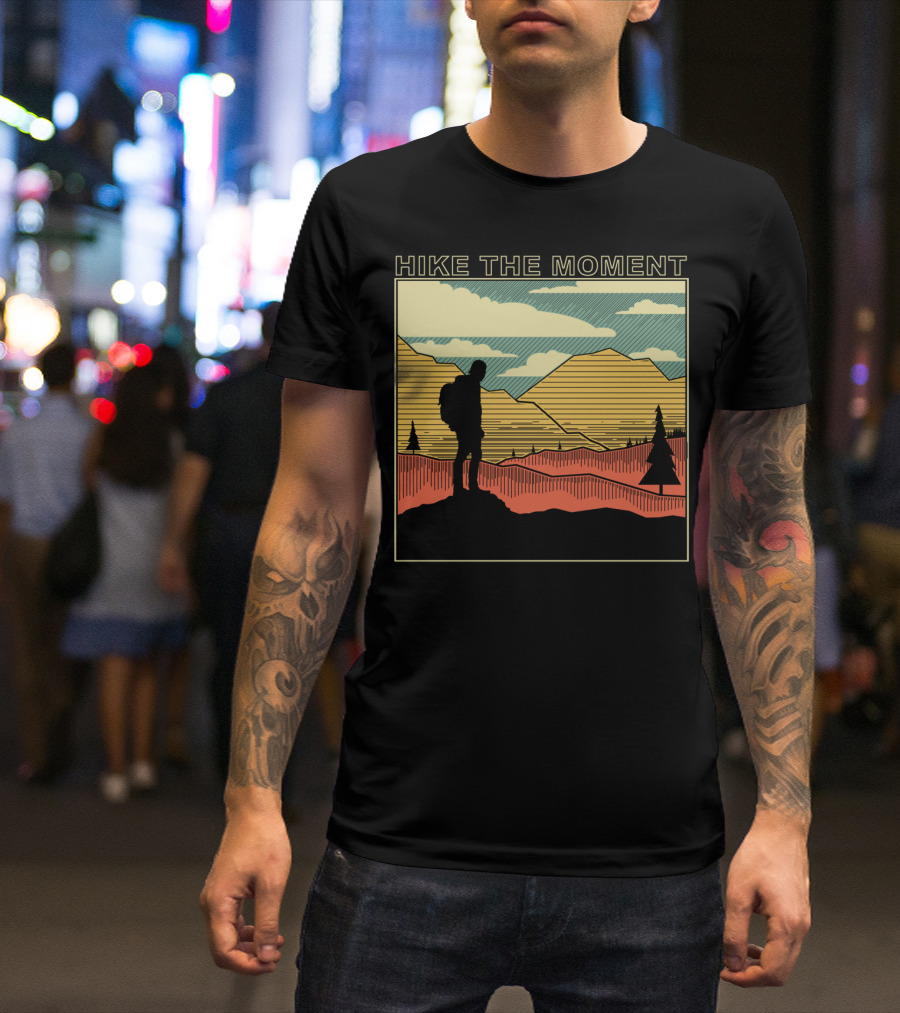 Hike The Moment Hiking Camping Lover Outdoor Colorful T-Shirt