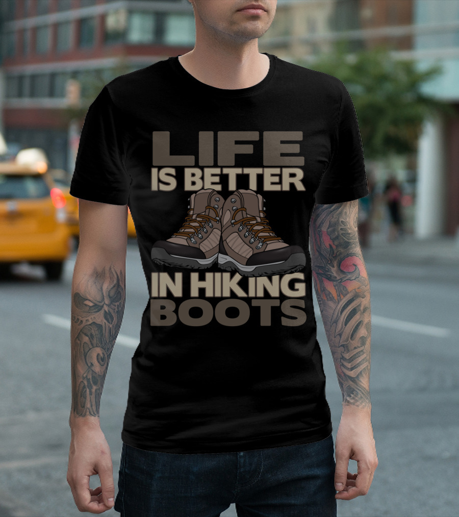 Life Is Better In Hiking Boots Cool Hiker 639 T-Shirt