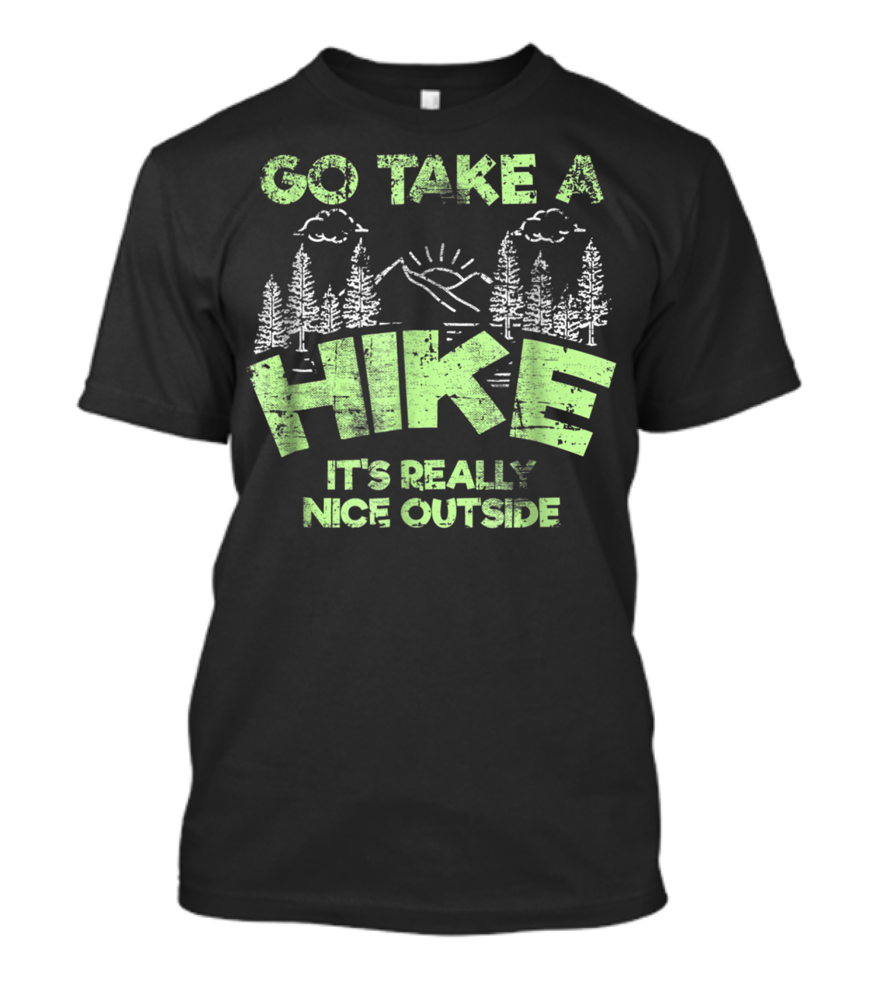 Go Take A Hike It's Really Nice Outside Hiking Trees Mountains Sun Clouds T-Shirt