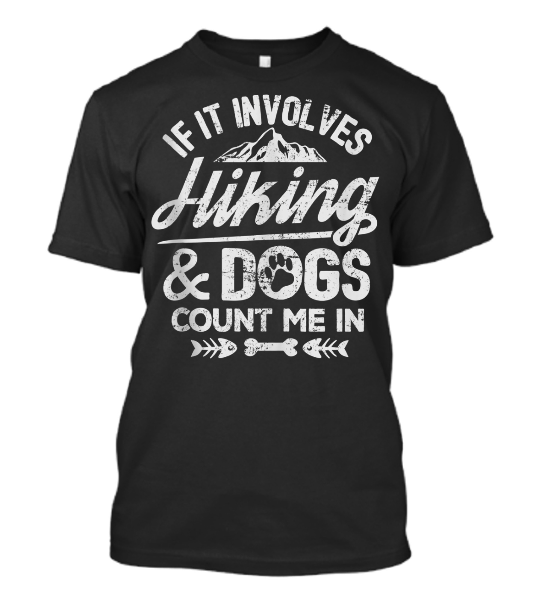 If It Involves Hiking And Dogs Count Me In T-Shirt